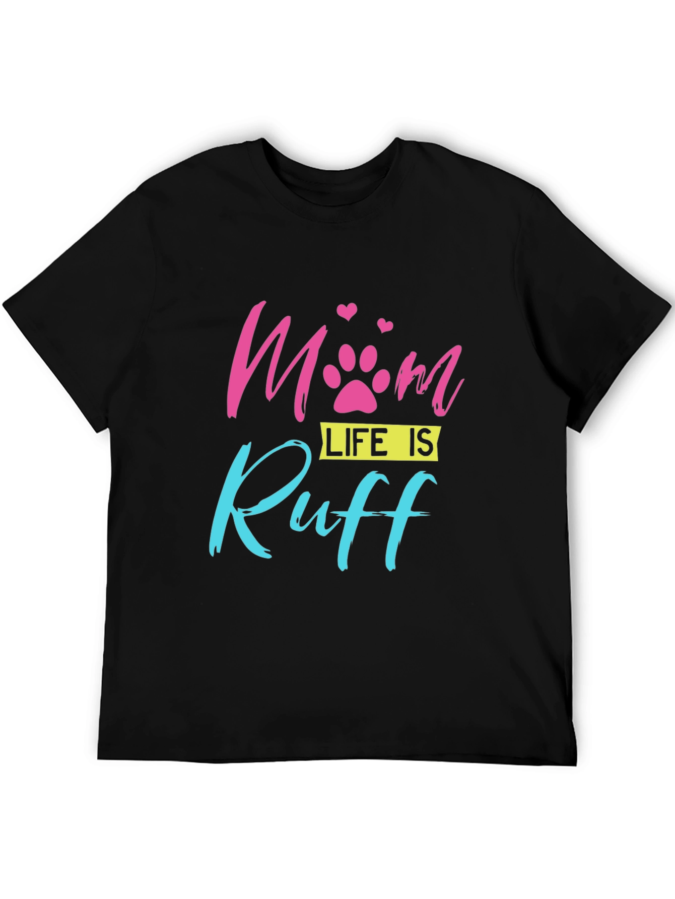 Mom Life is Ruff Dog Paw Print T-Shirt