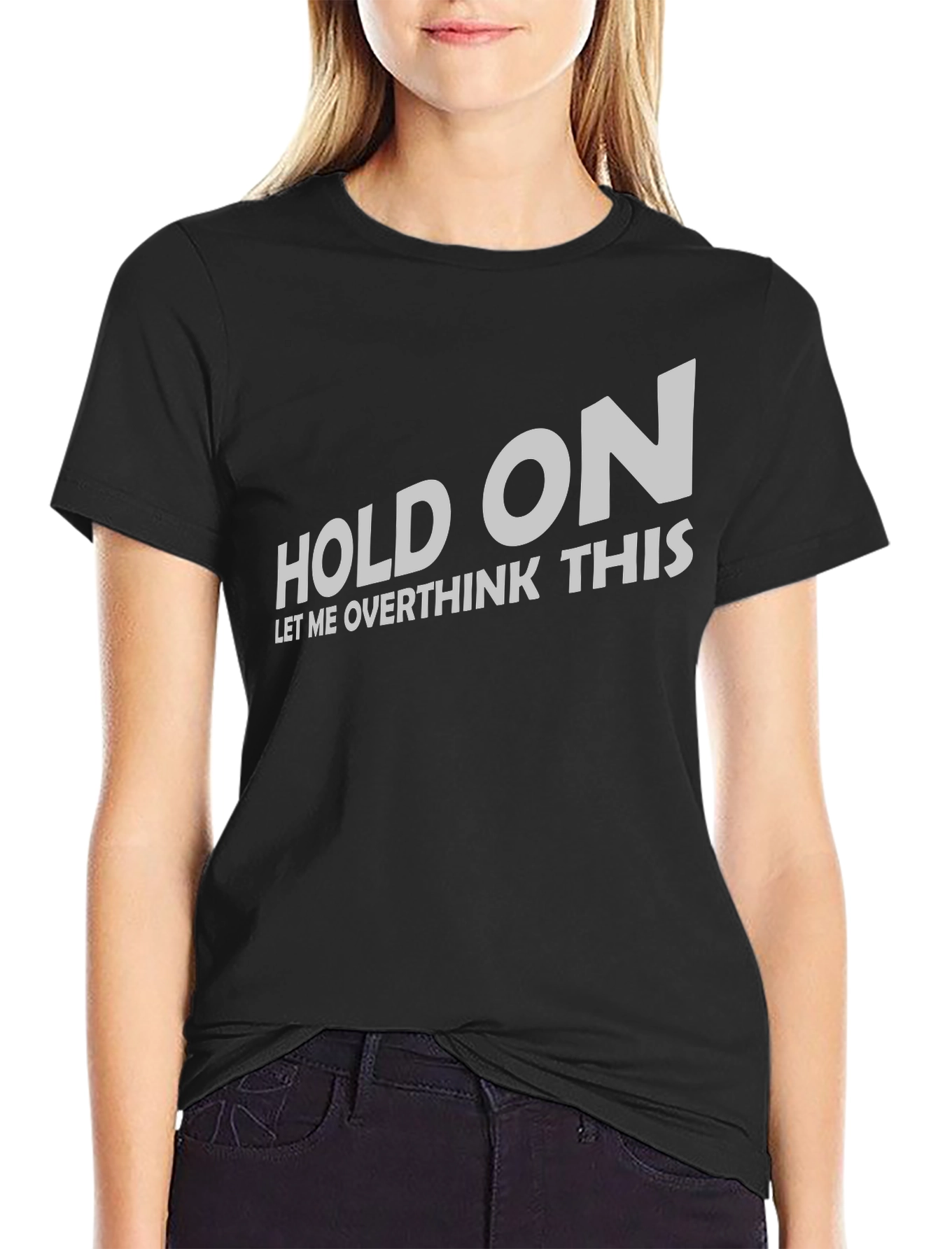 Hold On Let Me Overthink T-Shirt Funny Slogan Tee