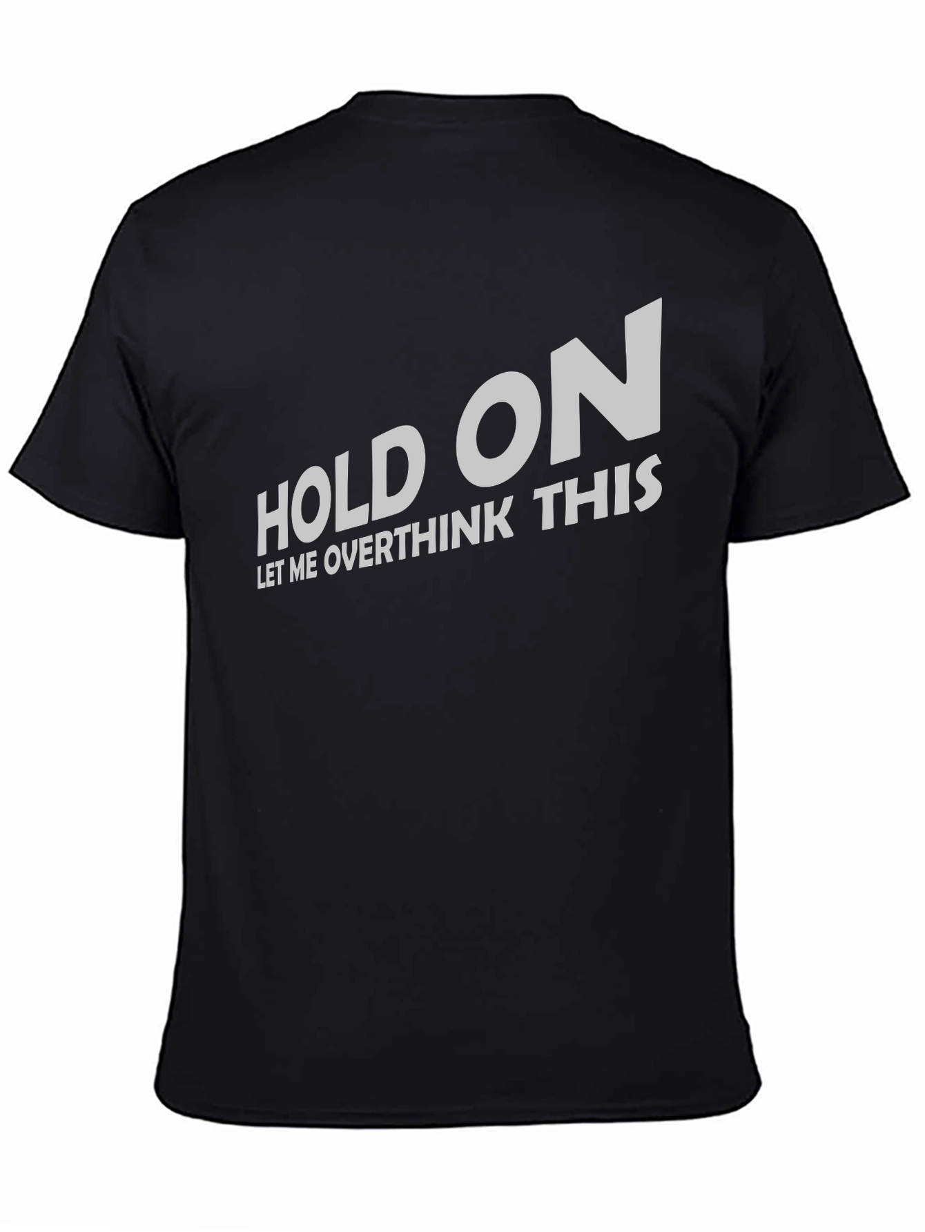 Hold On Let Me Overthink T-Shirt Funny Slogan Tee