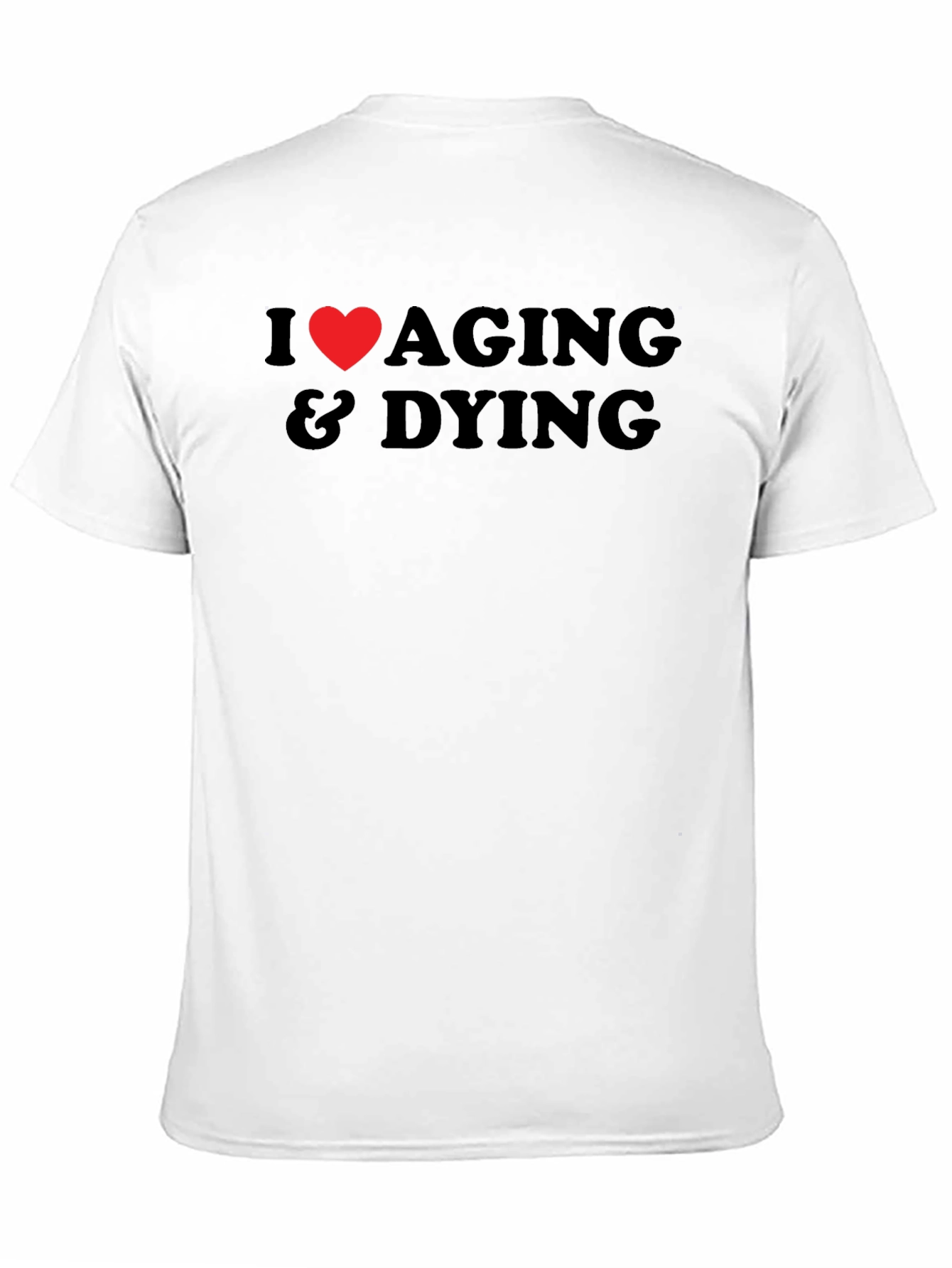 I Heart Aging & Dying Graphic T-Shirt