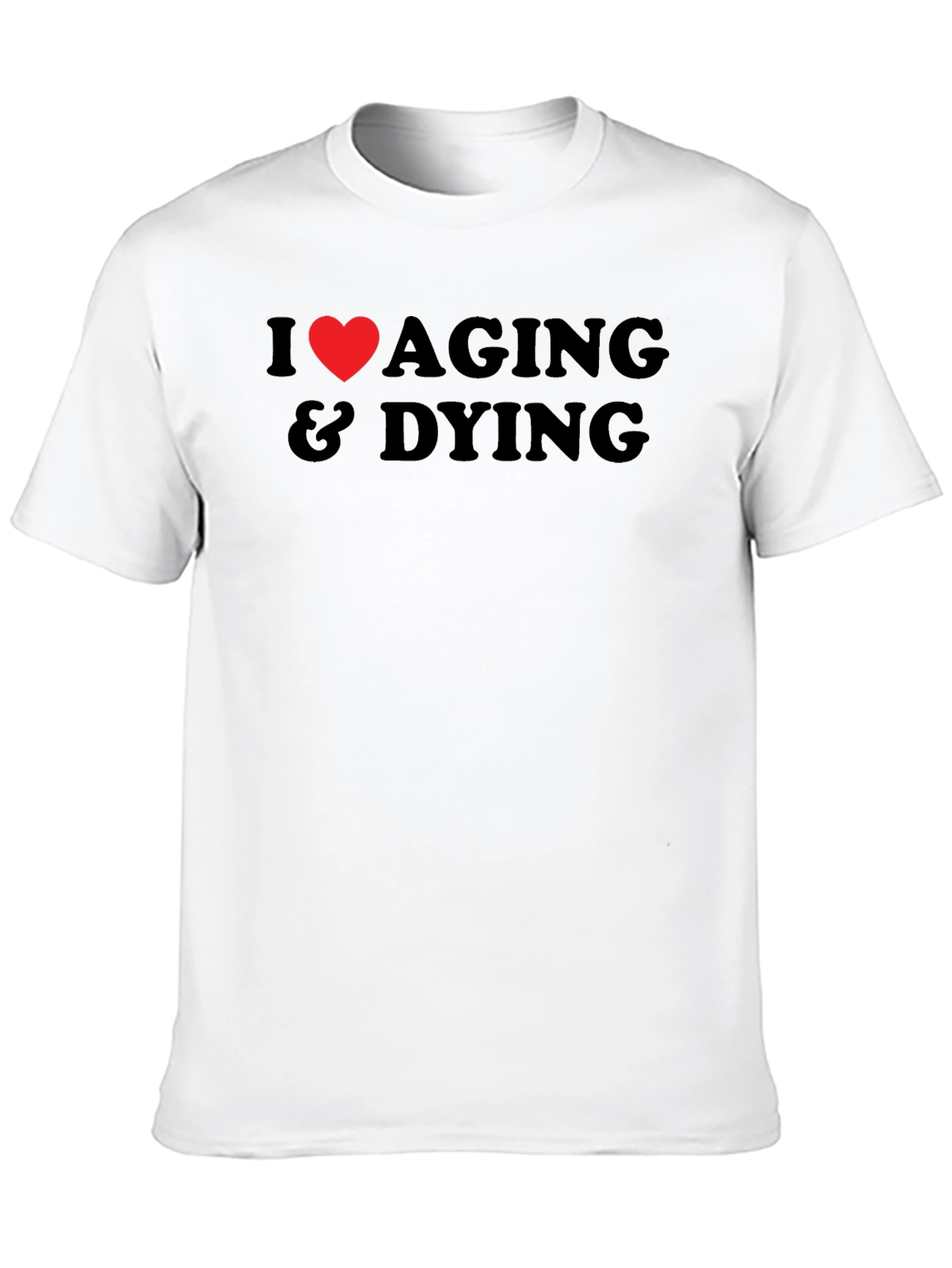 I Heart Aging & Dying Graphic T-Shirt