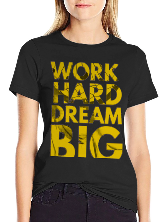 Motivational Work Hard Dream Big T-Shirt