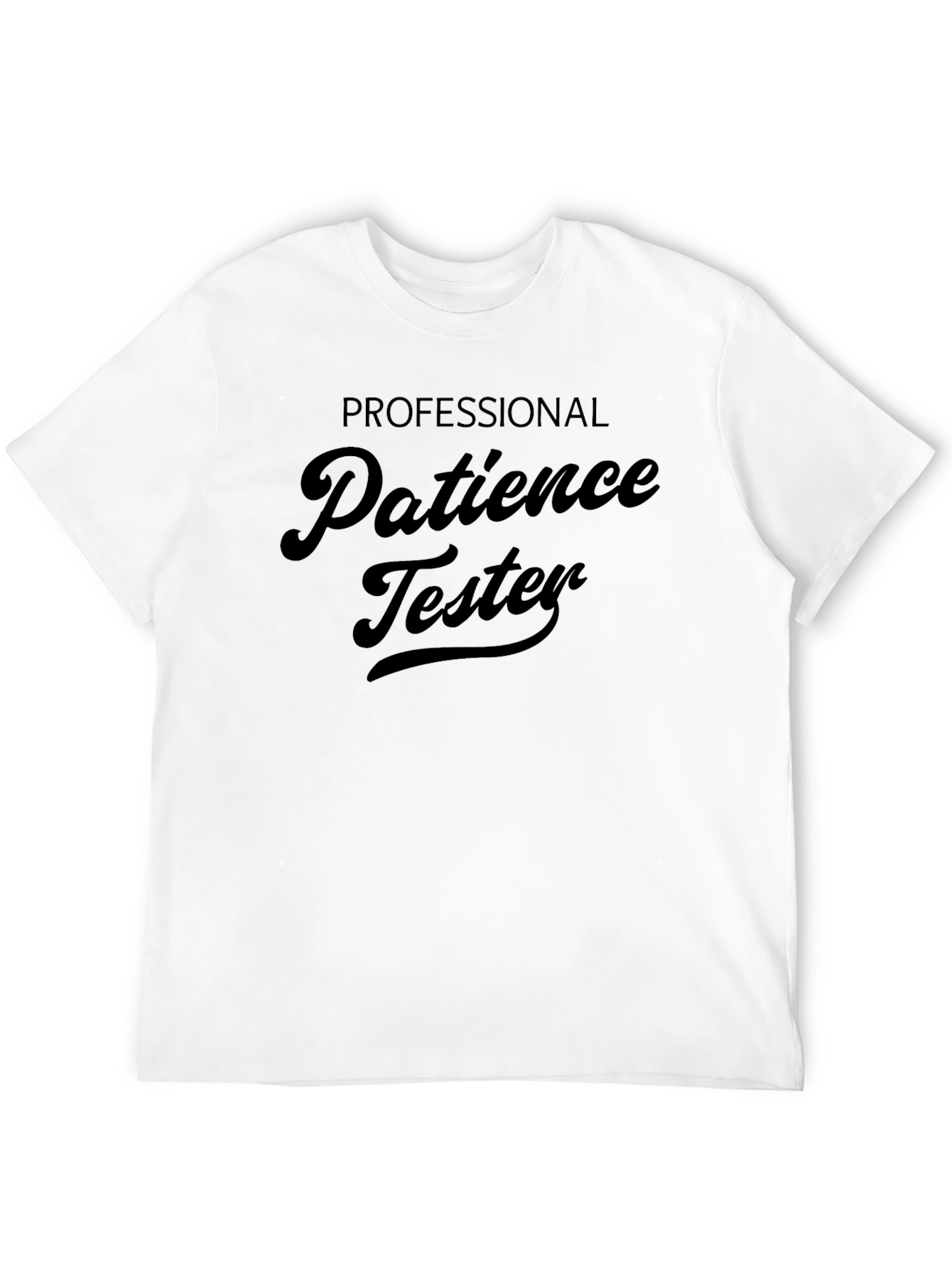 Patience Tester Graphic Tee - Humorous Novelty Shirt