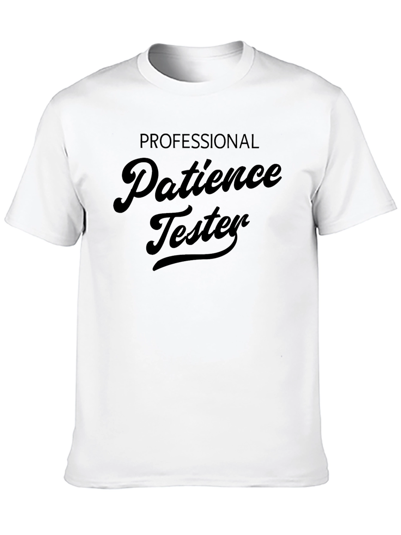 Patience Tester Graphic Tee - Humorous Novelty Shirt