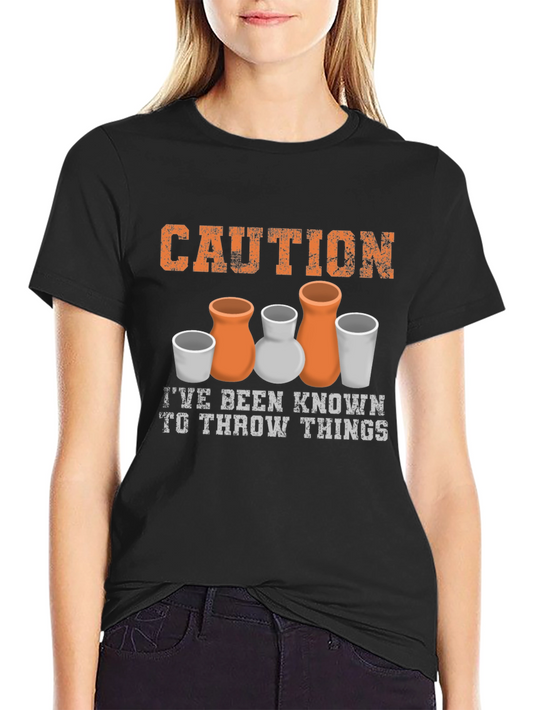Caution I Throw Things Pottery T-Shirt