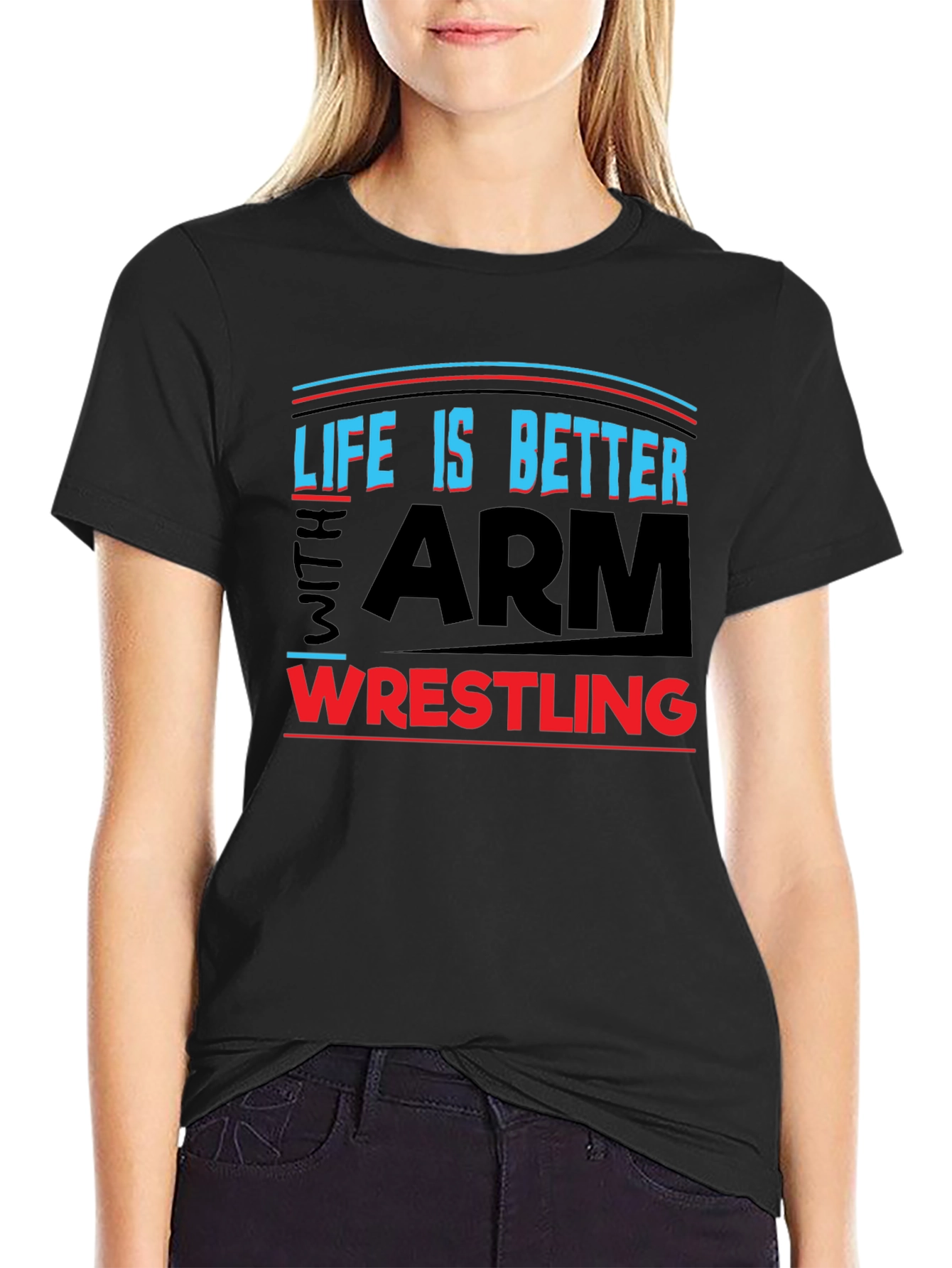 Life is Better Arm Wrestling T-Shirt