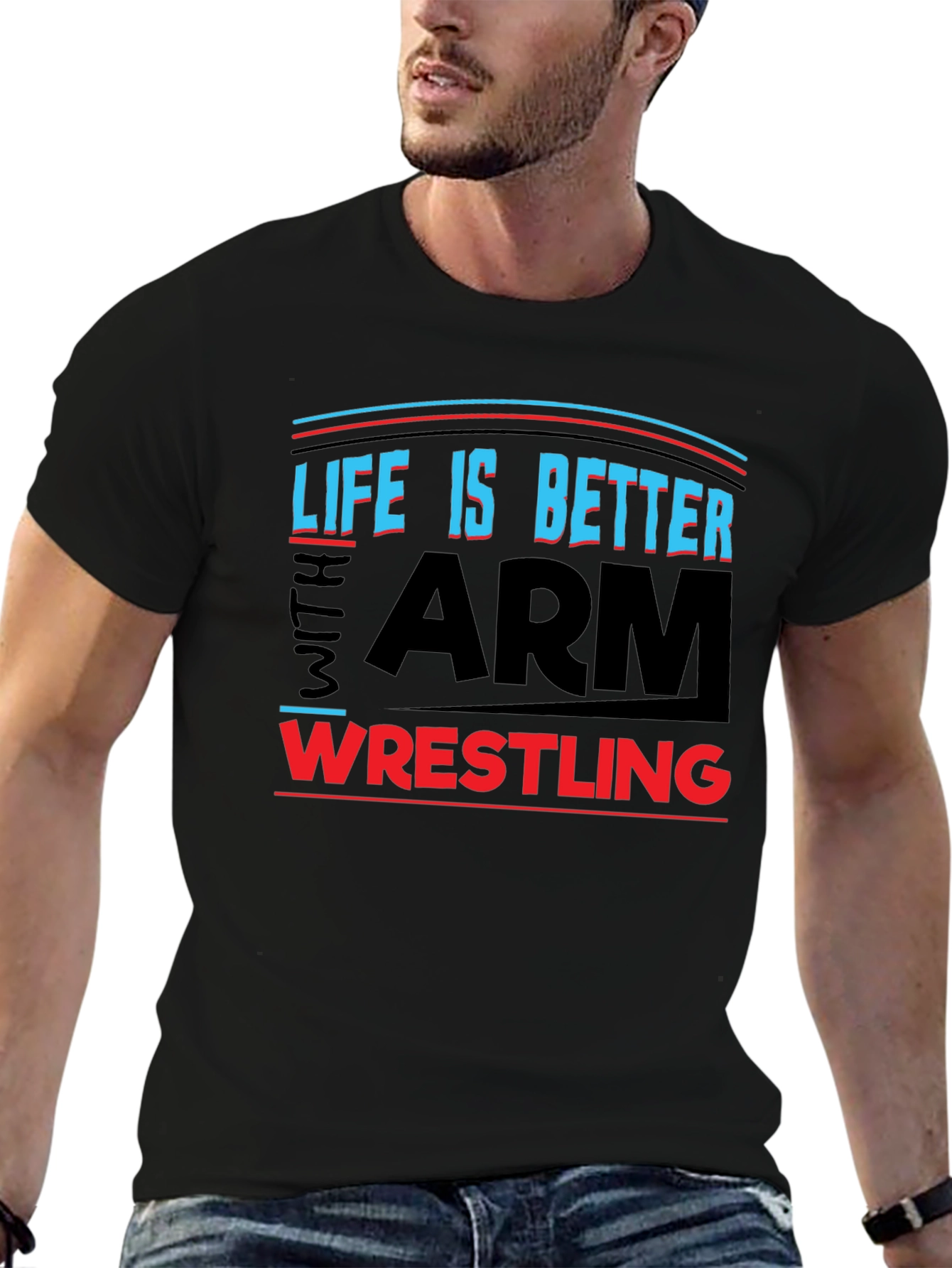 Life is Better Arm Wrestling T-Shirt