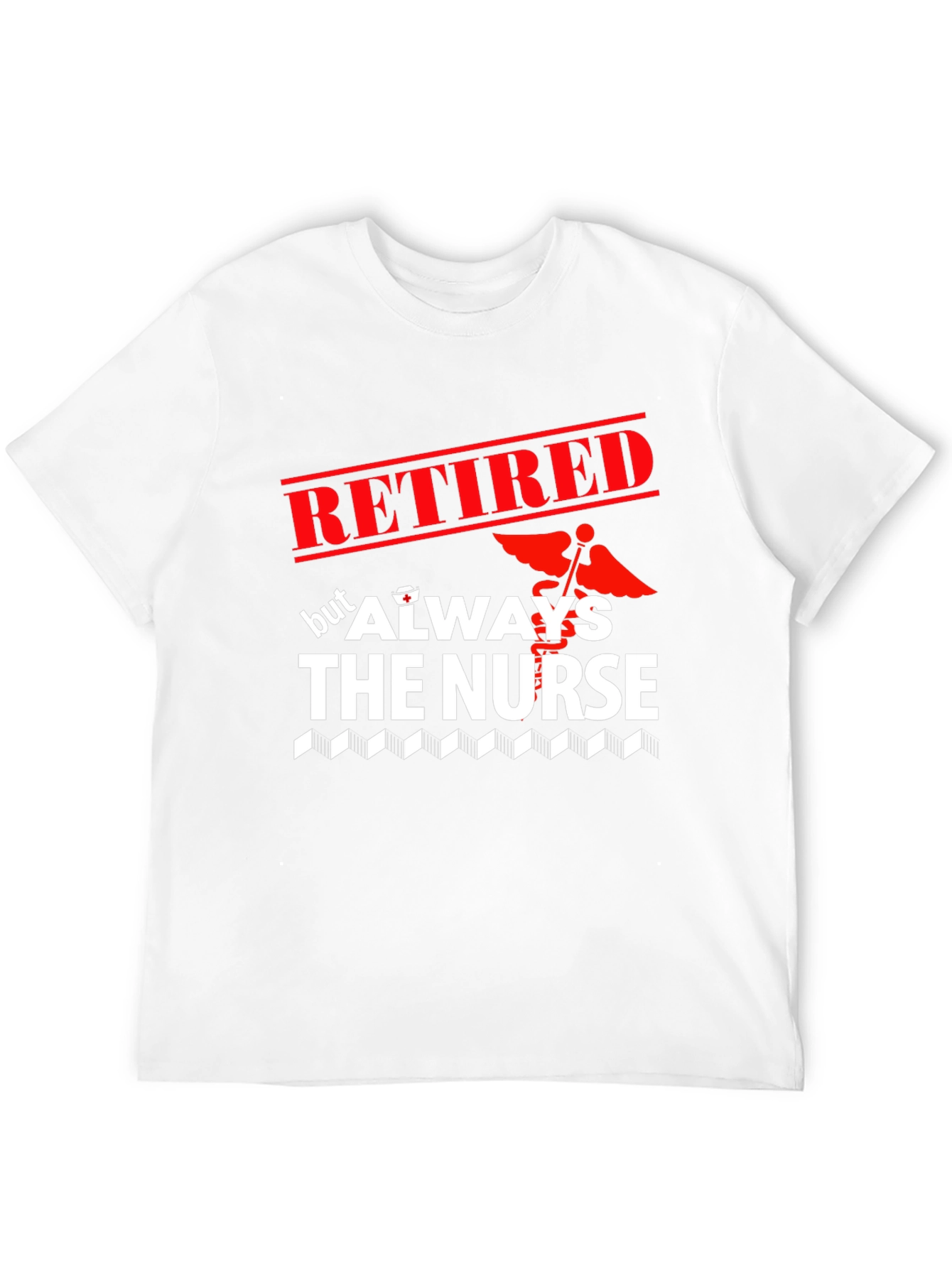 Retired But Always The Nurse Graphic T-Shirt
