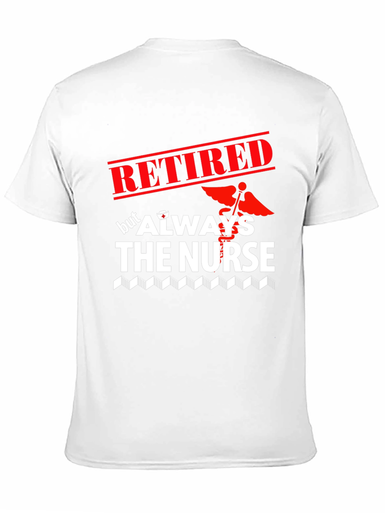 Retired But Always The Nurse Graphic T-Shirt