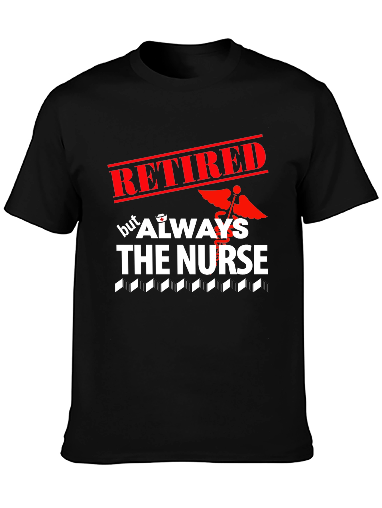 Retired But Always The Nurse Graphic T-Shirt