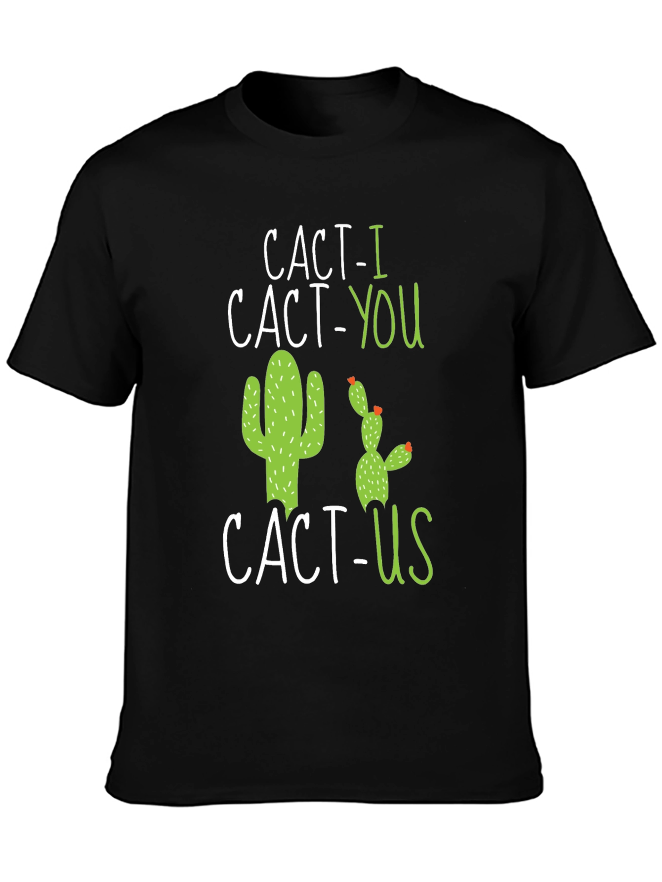 Cact-I Cact-You Cact-Us Graphic Tee - Funny Cactus T-Shirt