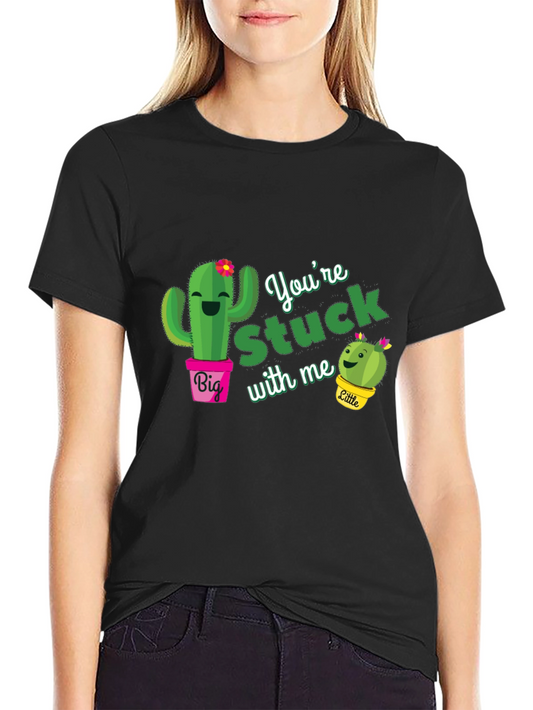 Youre Stuck With Me Cactus T-Shirt