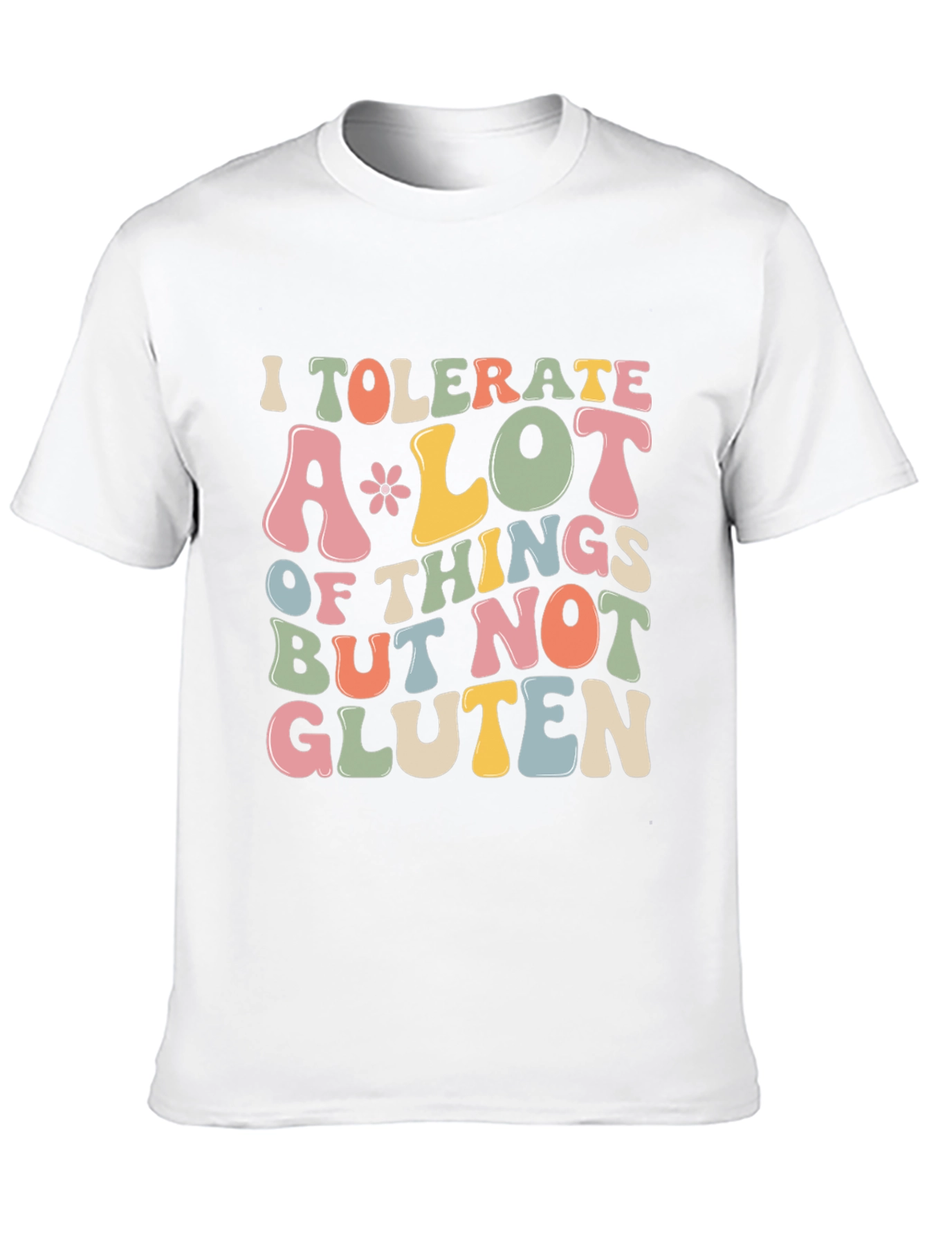 I Tolerate A Lot But Not Gluten T-Shirt