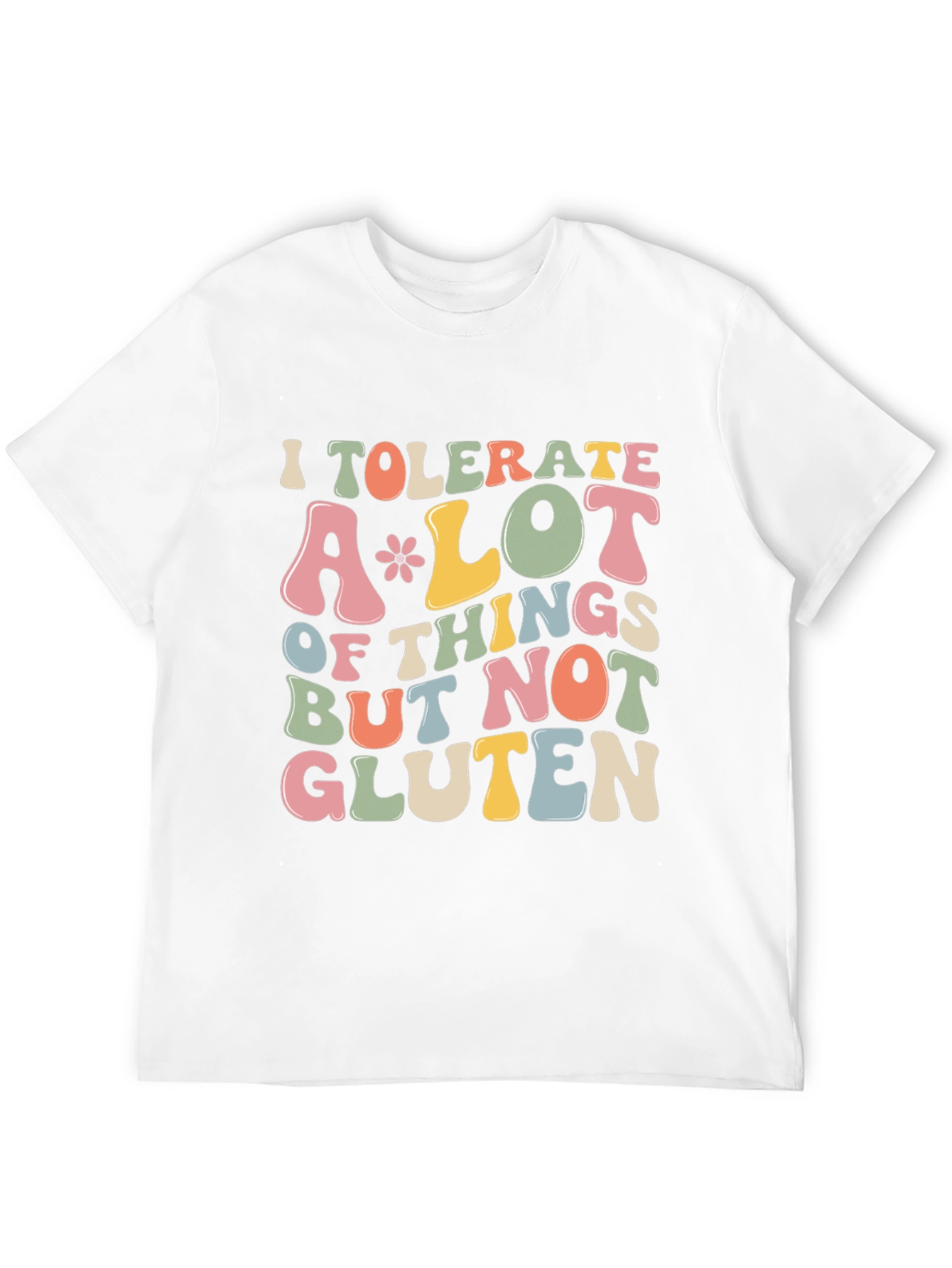 I Tolerate A Lot But Not Gluten T-Shirt