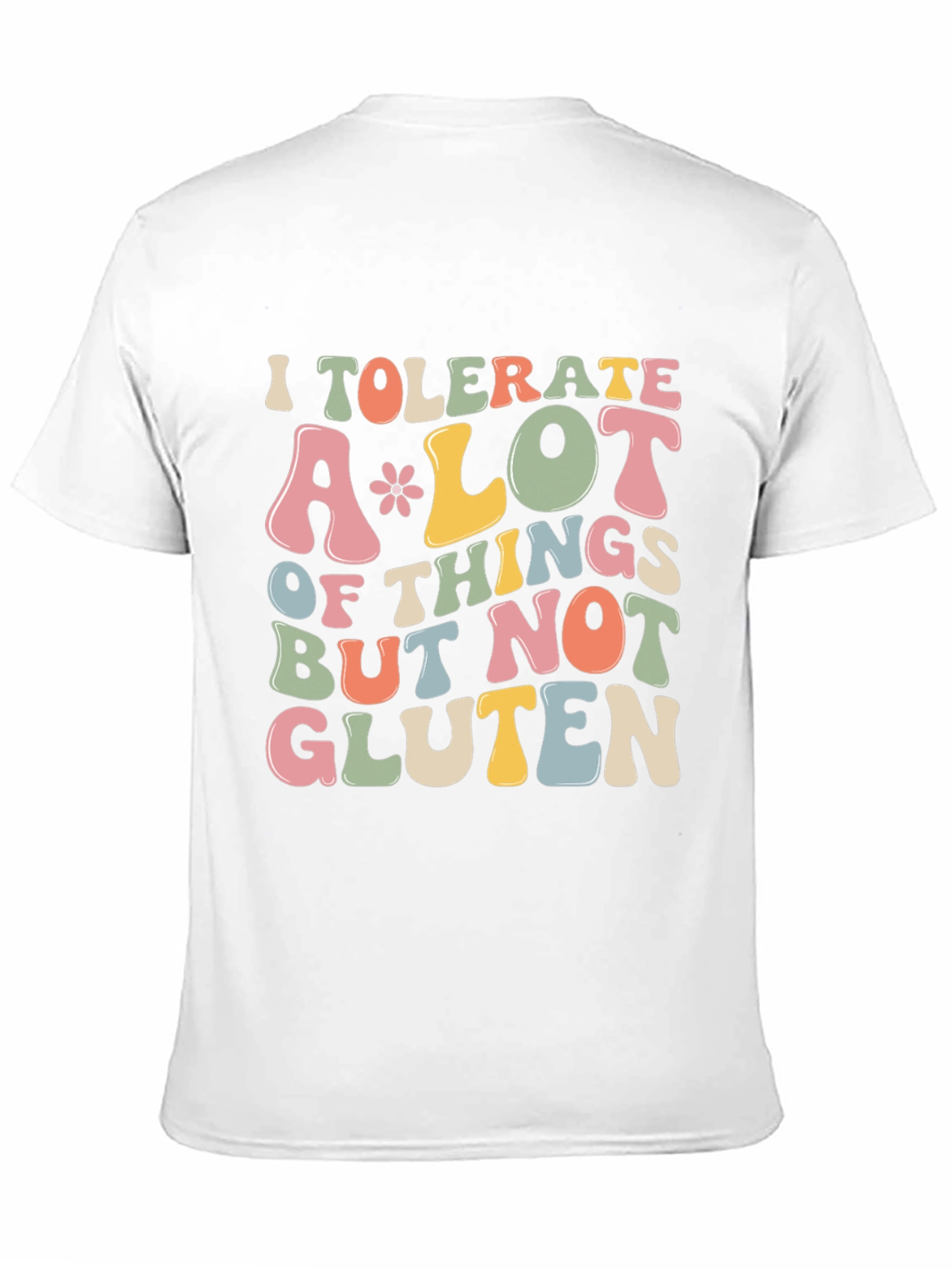 I Tolerate A Lot But Not Gluten T-Shirt