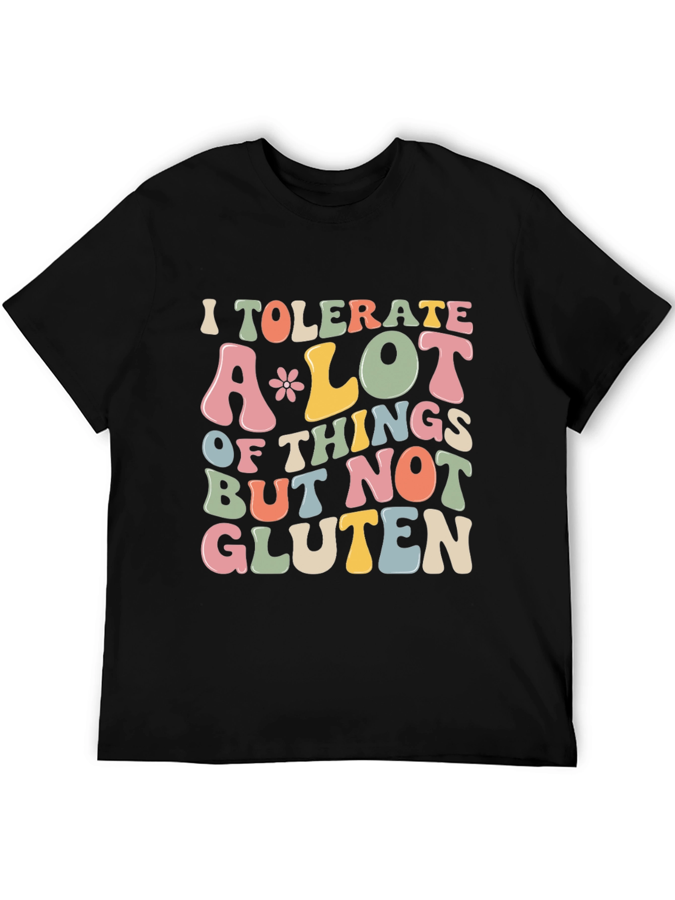 I Tolerate A Lot But Not Gluten T-Shirt