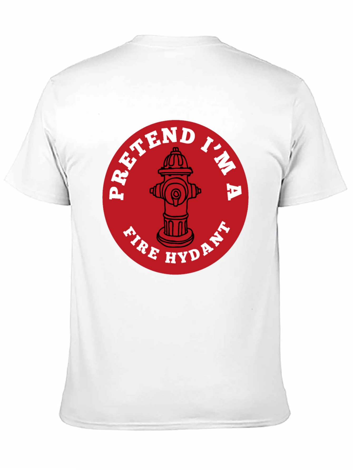 Pretend Im A Fire Hydrant Funny T-Shirt