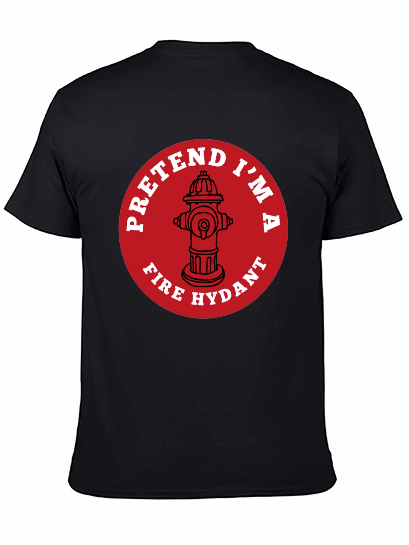 Pretend Im A Fire Hydrant Funny T-Shirt
