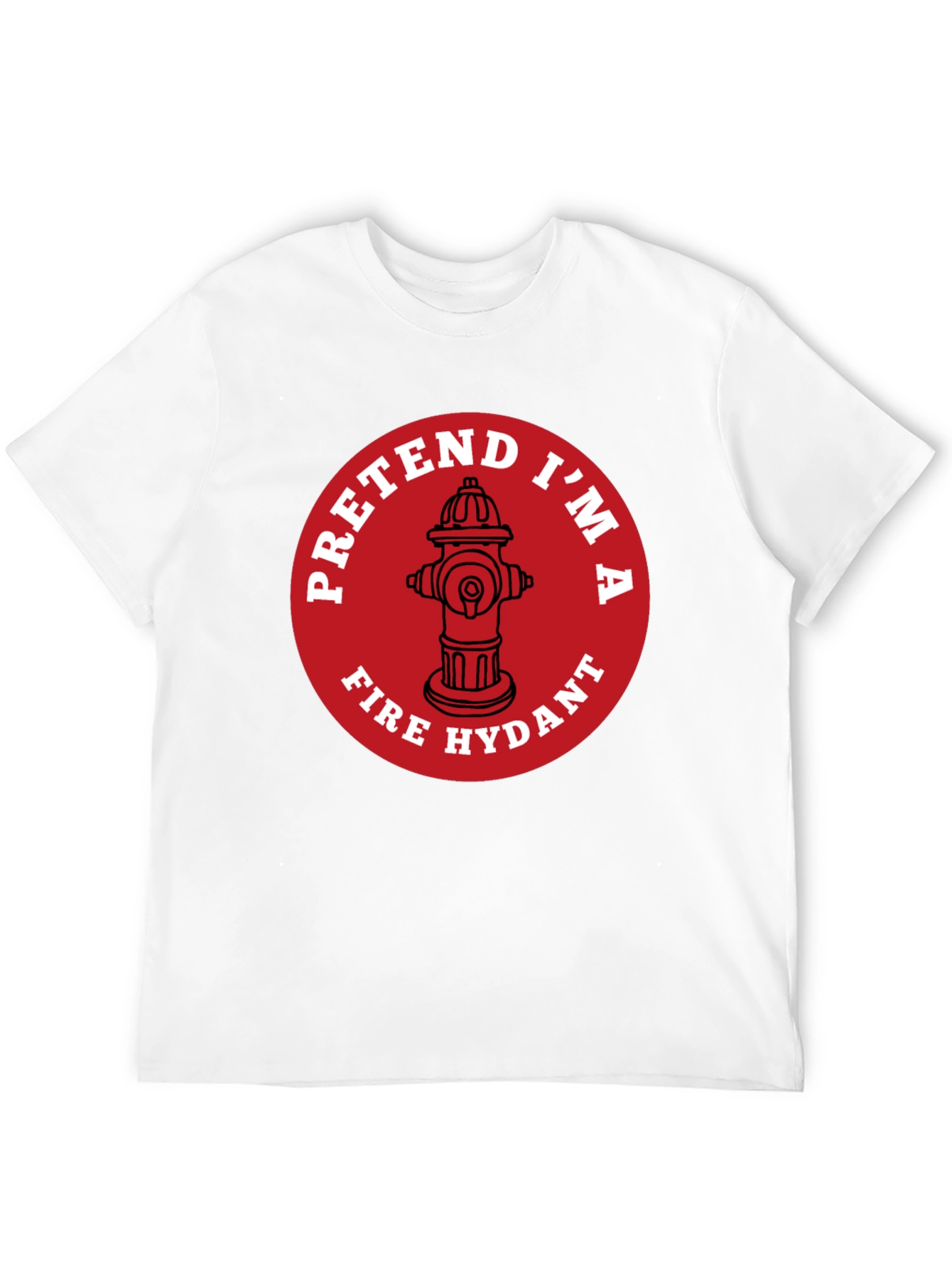 Pretend Im A Fire Hydrant Funny T-Shirt