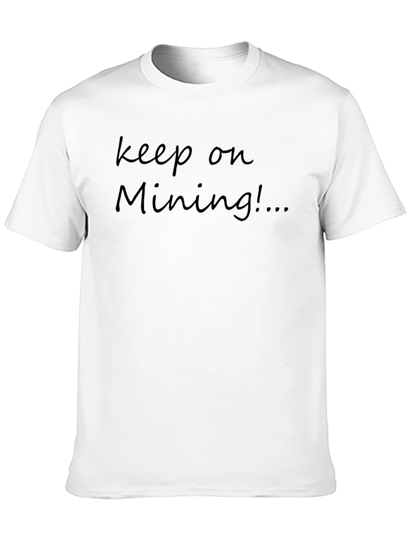 Keep On Mining T-Shirt