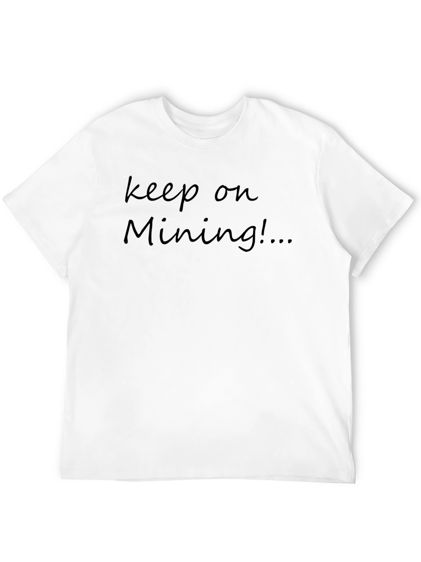 Keep On Mining T-Shirt