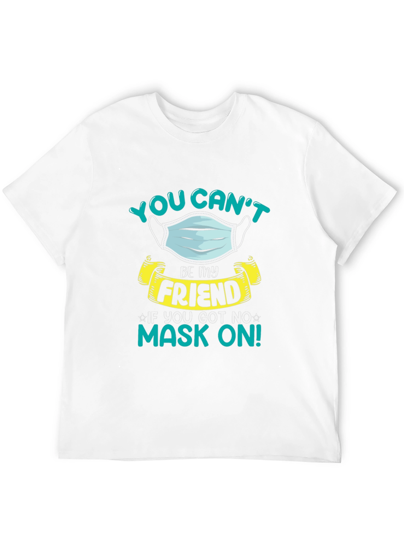 You Cant Be My Friend T-Shirt