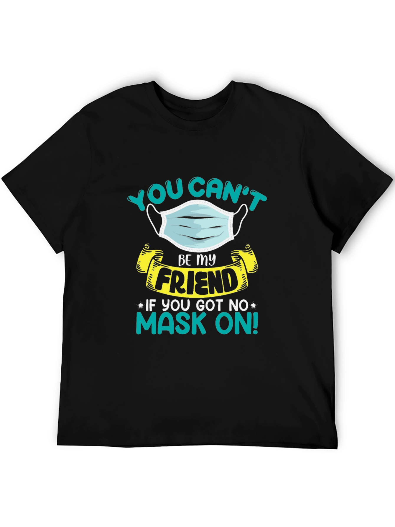 You Cant Be My Friend T-Shirt