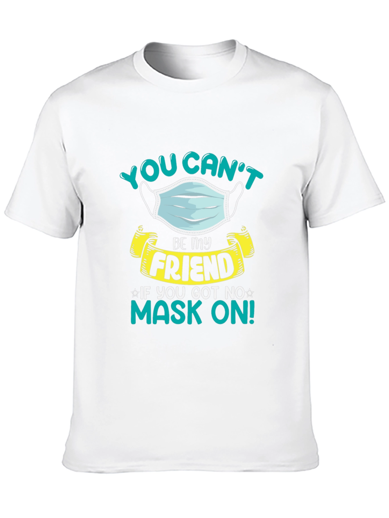 You Cant Be My Friend T-Shirt