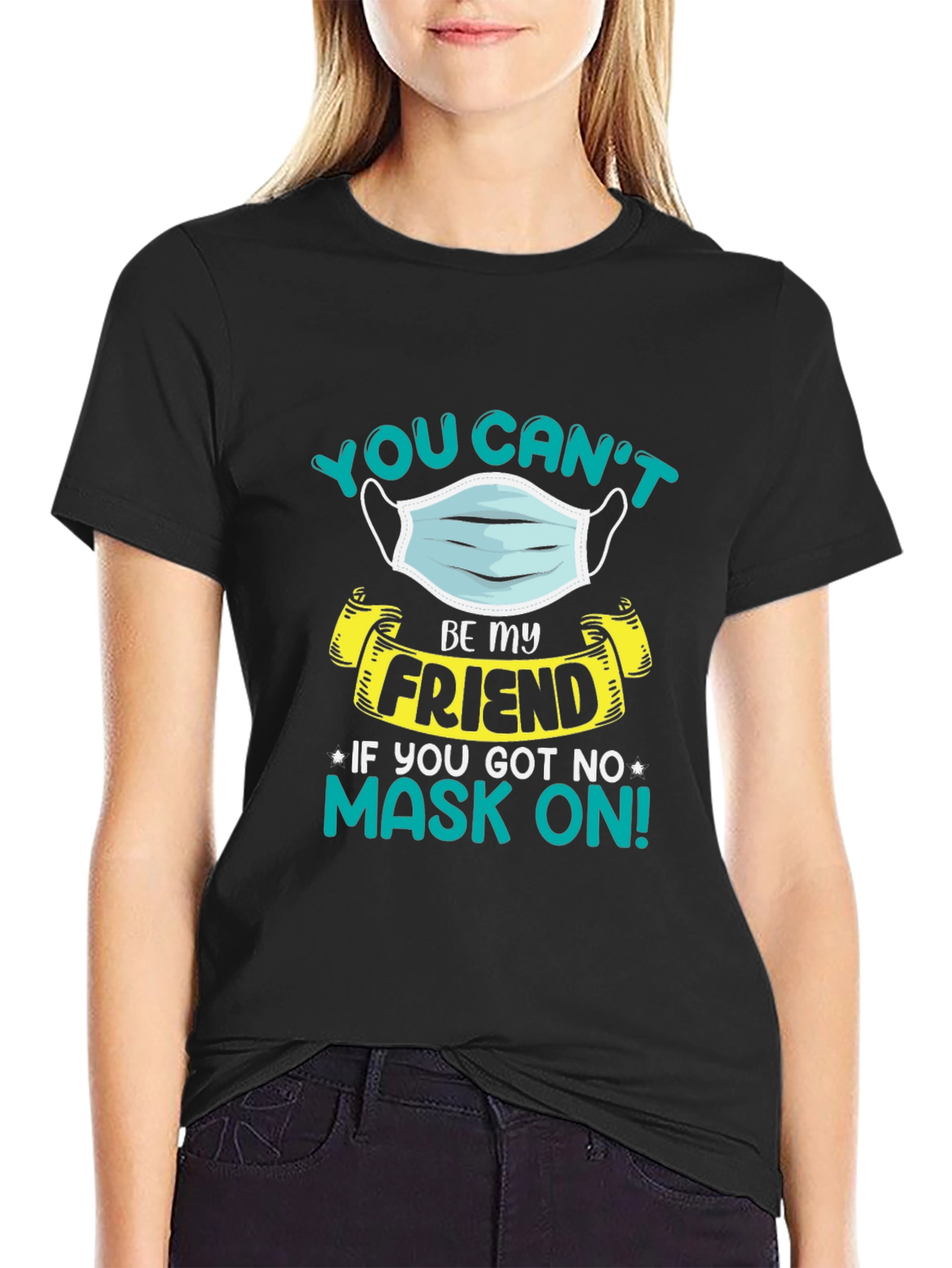 You Cant Be My Friend T-Shirt