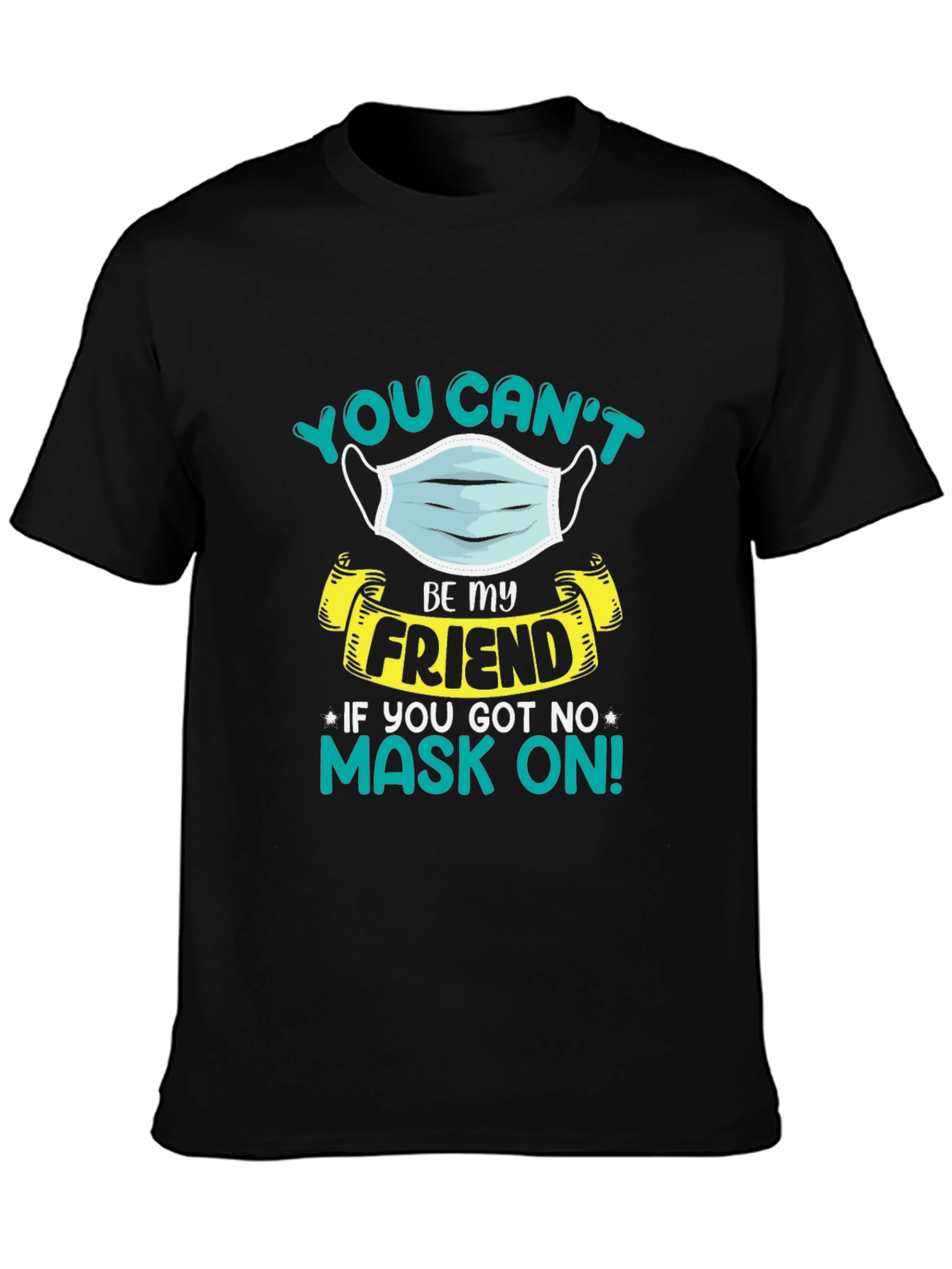 You Cant Be My Friend T-Shirt