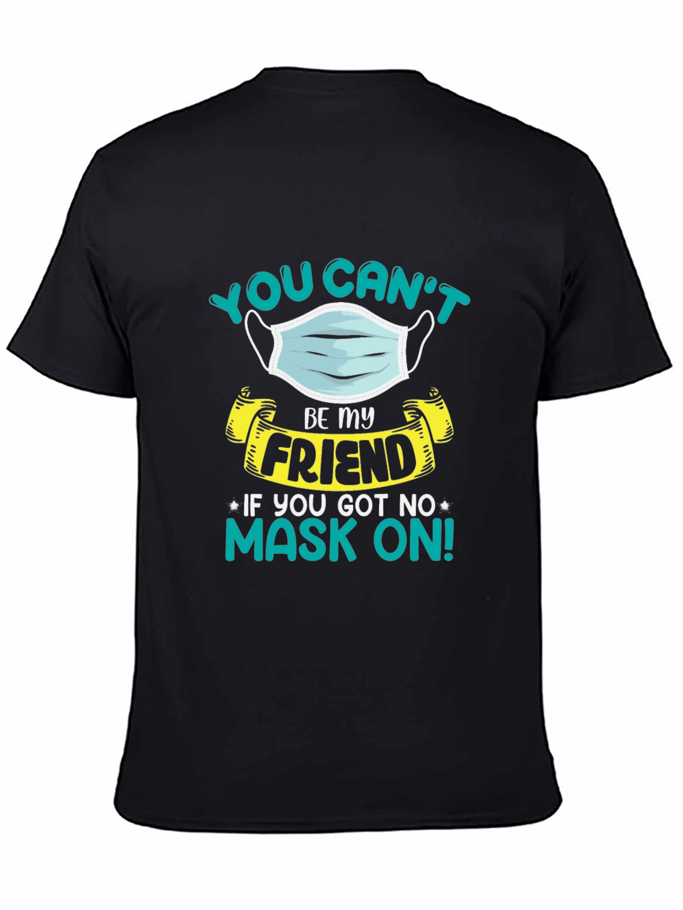You Cant Be My Friend T-Shirt