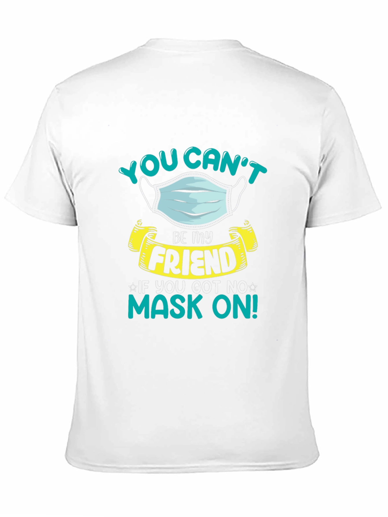 You Cant Be My Friend T-Shirt