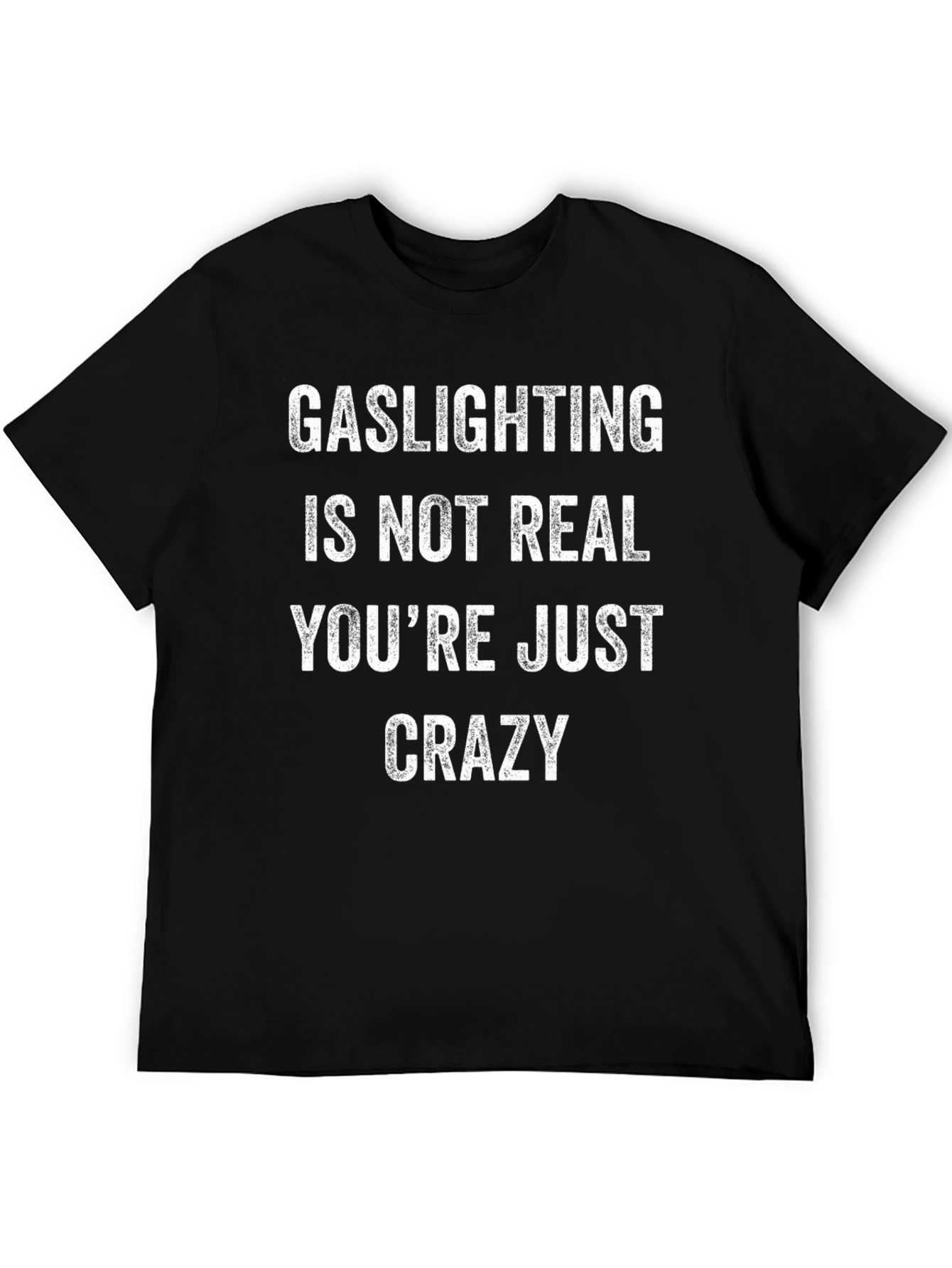 Gaslighting Is Not Real T-Shirt