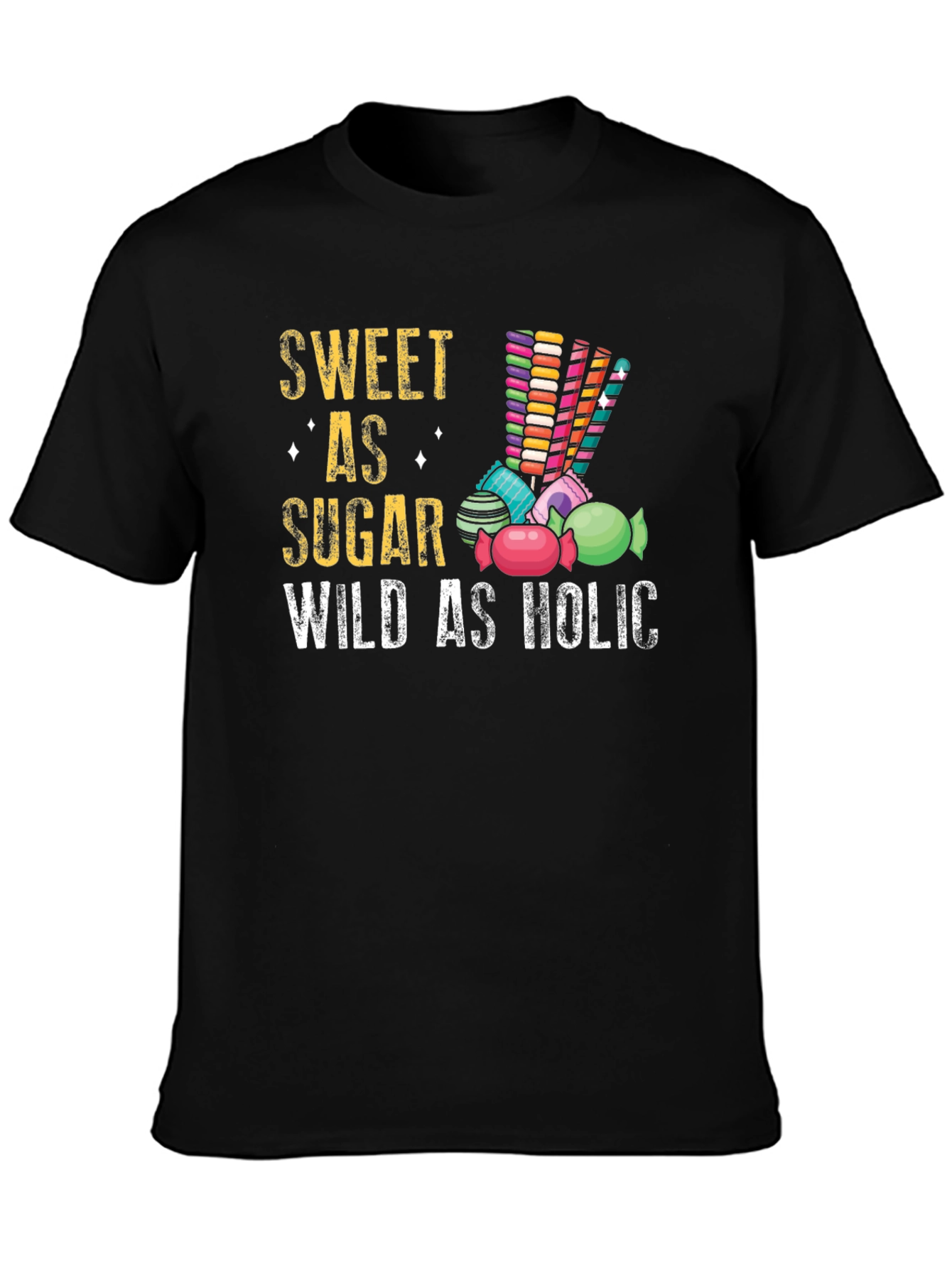 Sweet As Sugar Wild As Holic T-Shirt