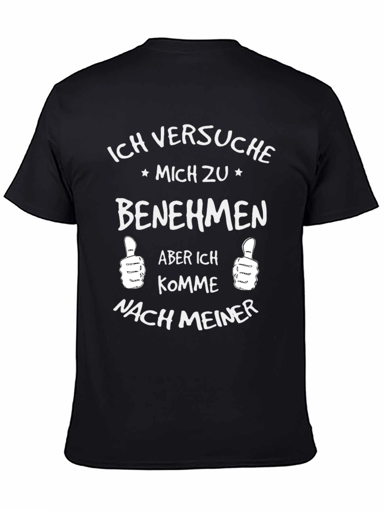 Ich Versuche Mich Zu Benehmen Black T-Shirt