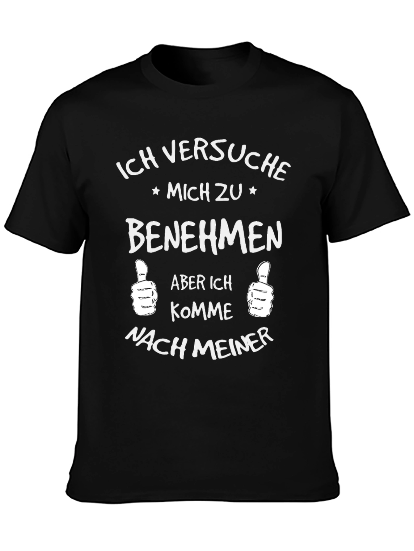 Ich Versuche Mich Zu Benehmen Black T-Shirt