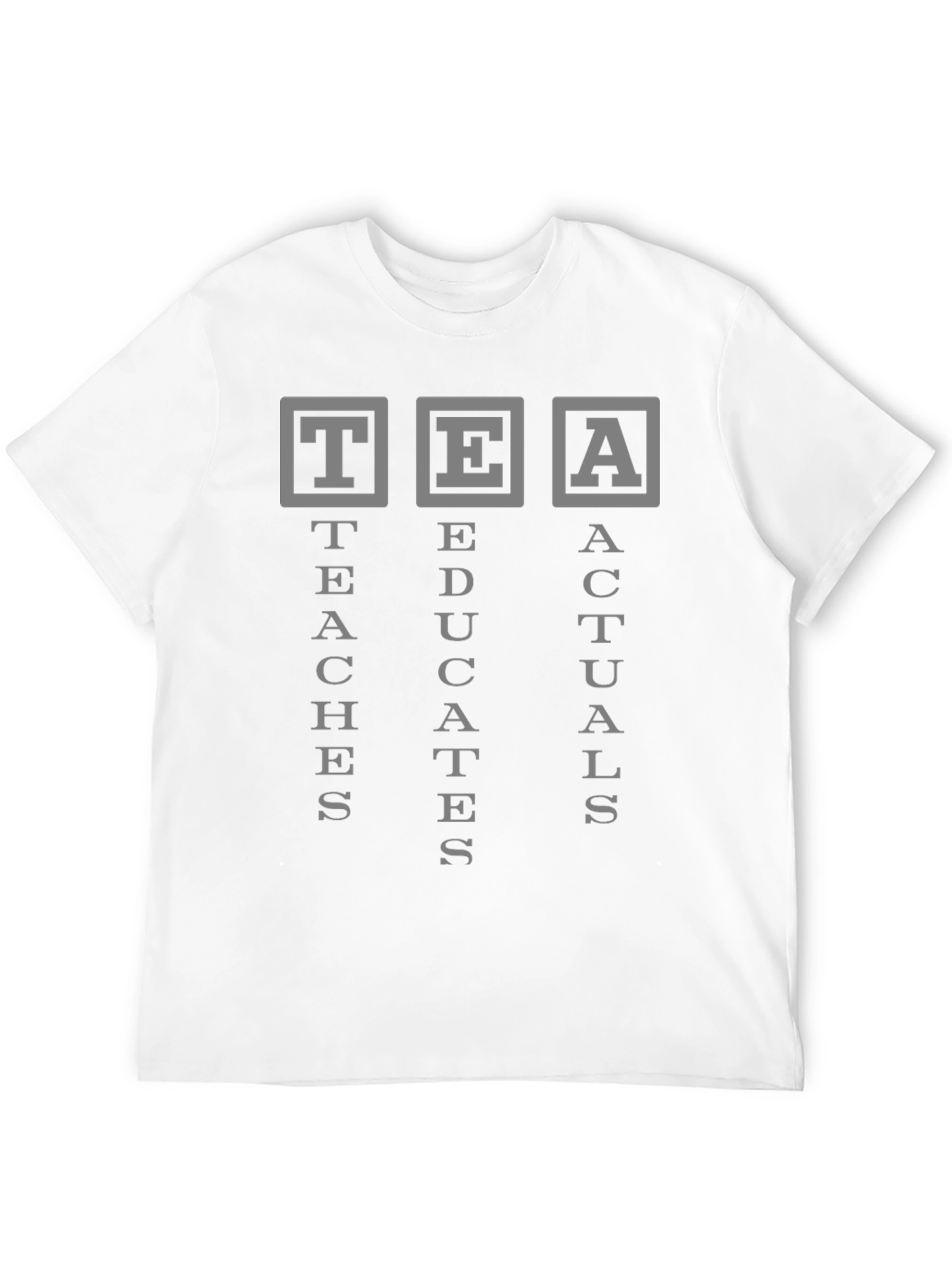 TEA Teaches Educates Actuals Graphic T-Shirt