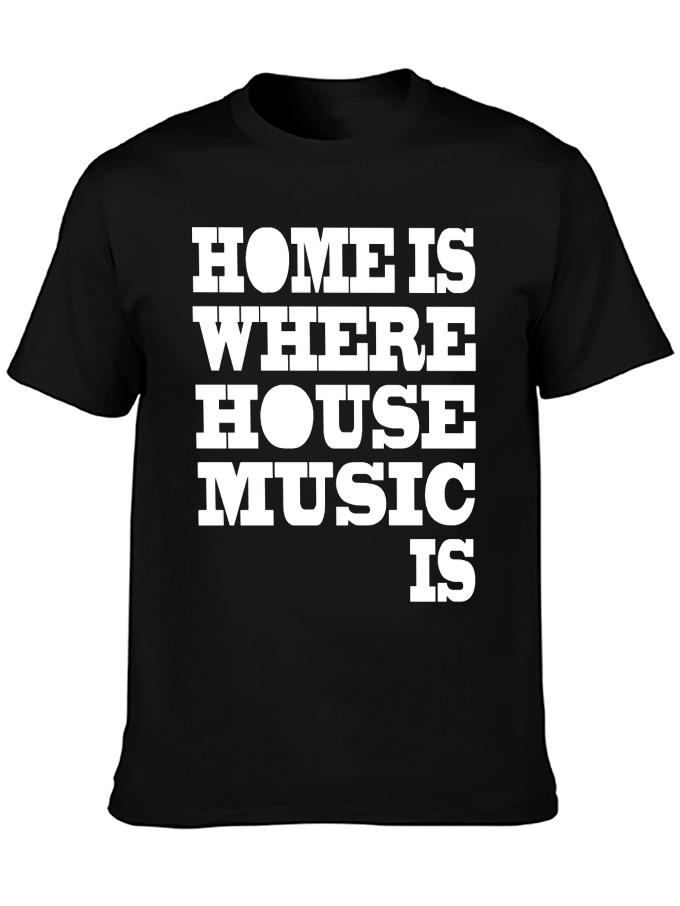 Home is Where House Music Is Graphic T-Shirt