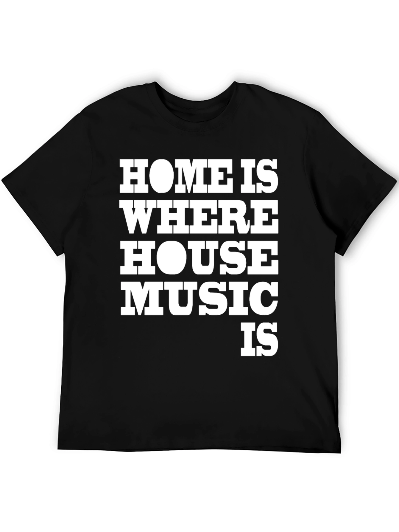 Home is Where House Music Is Graphic T-Shirt