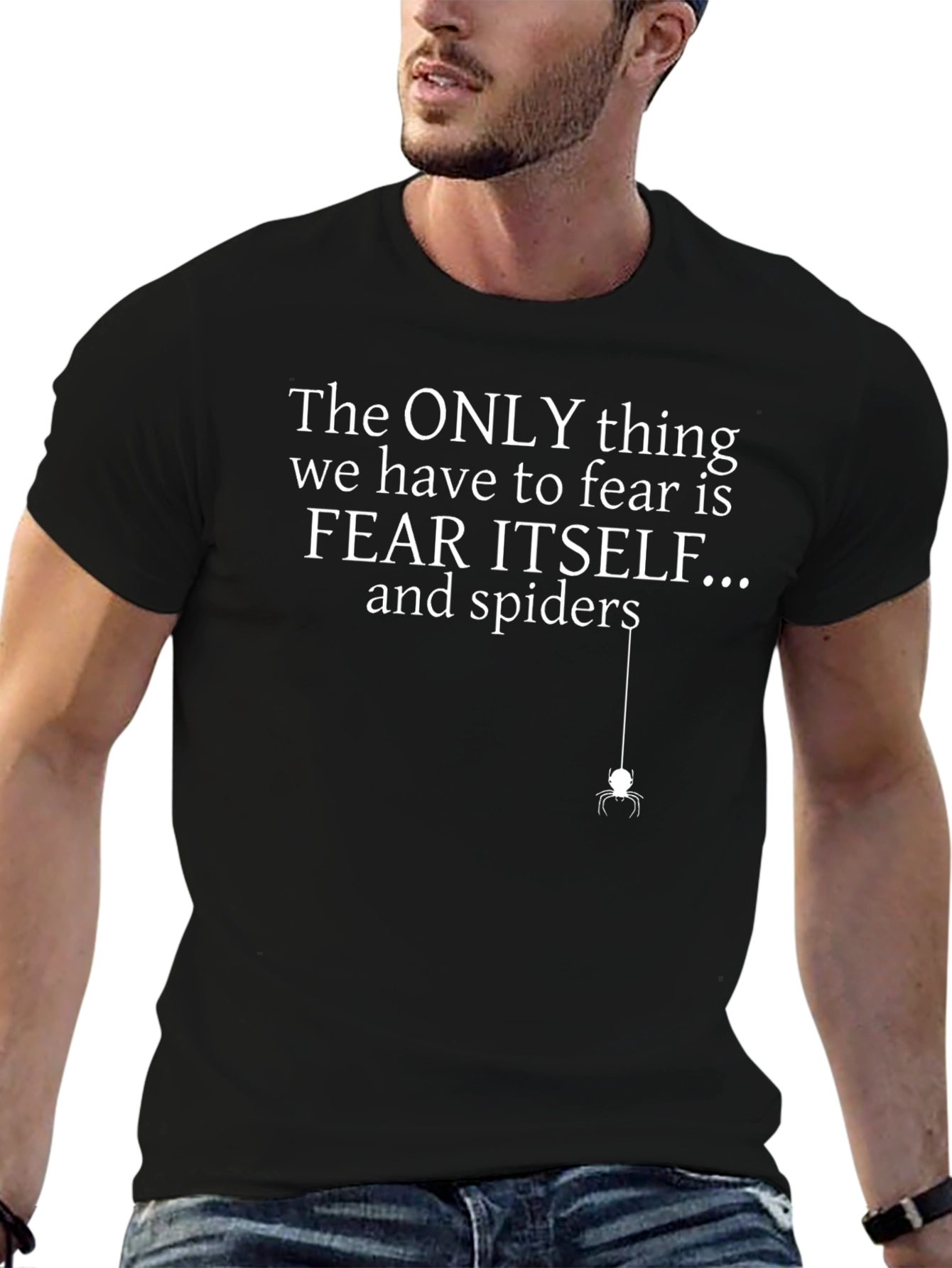 Fear Itself & Spiders T-Shirt - Funny Graphic Tee
