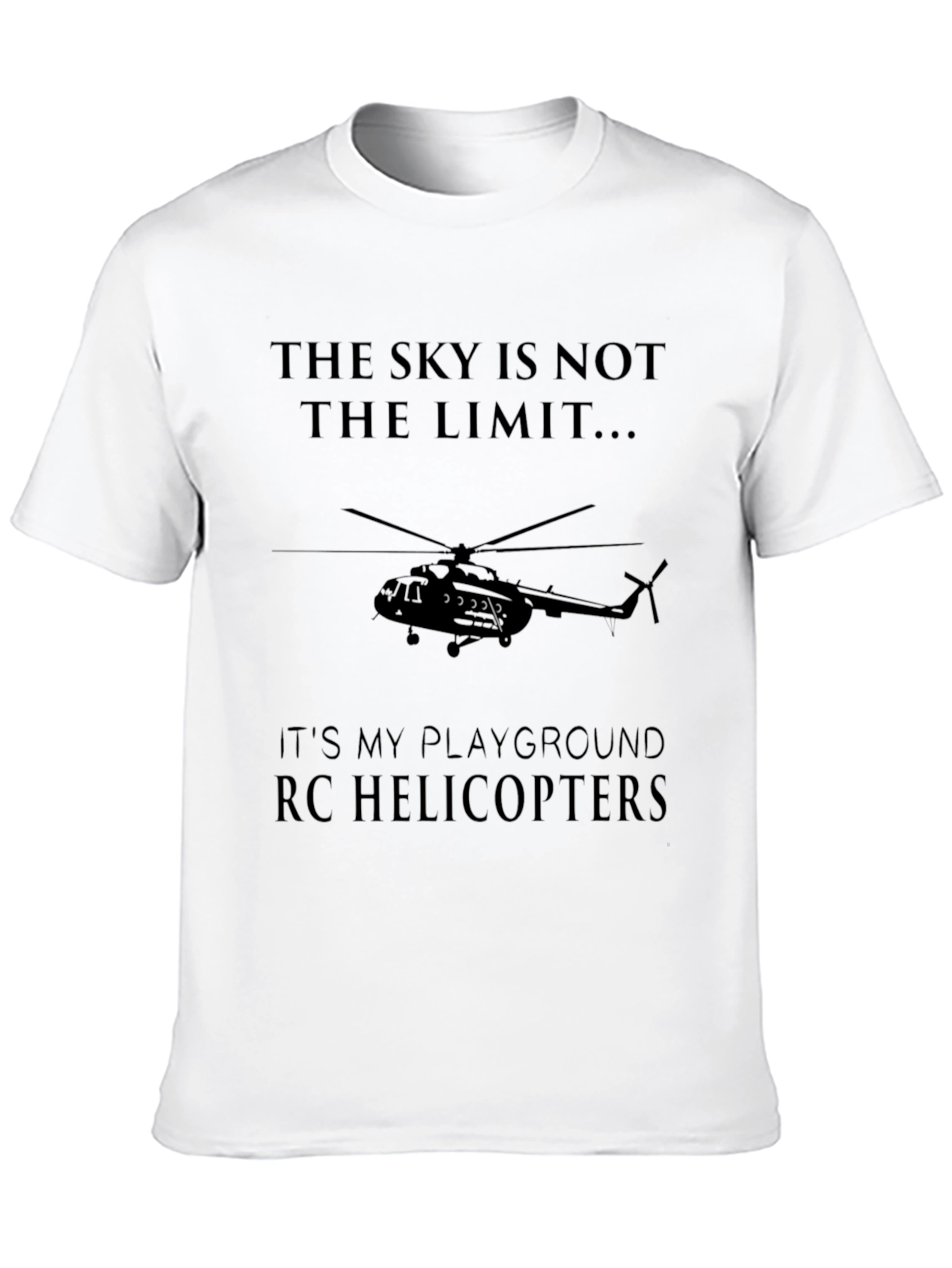 Sky Is Not The Limit RC Helicopters T-Shirt