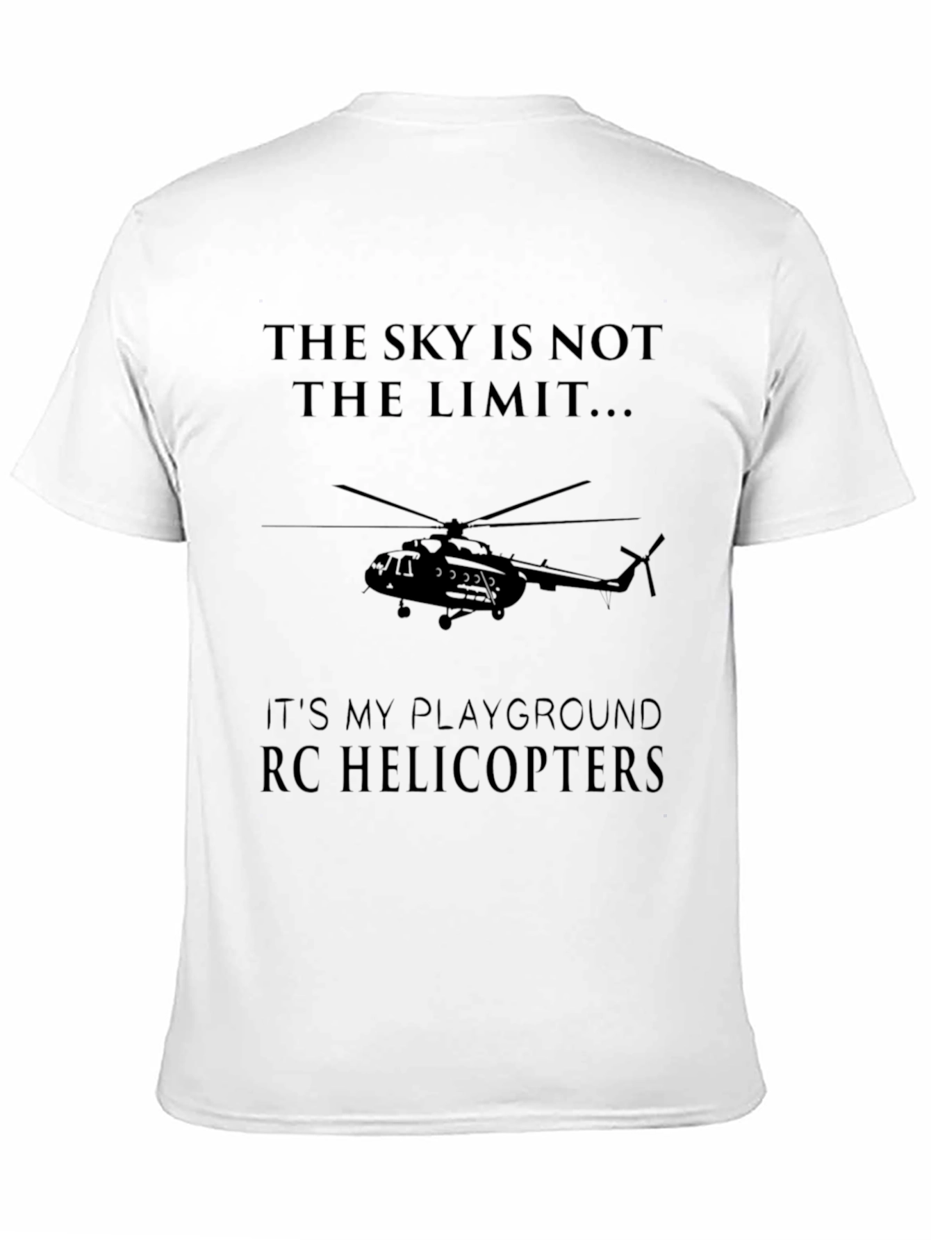 Sky Is Not The Limit RC Helicopters T-Shirt
