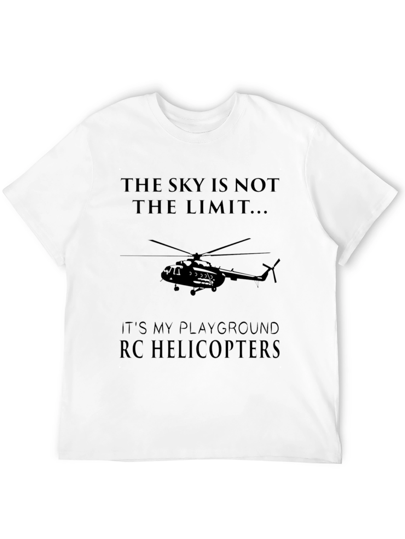 Sky Is Not The Limit RC Helicopters T-Shirt