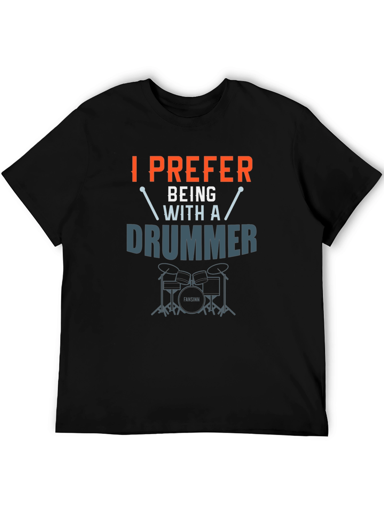 I Prefer Being With A Drummer Graphic T-Shirt