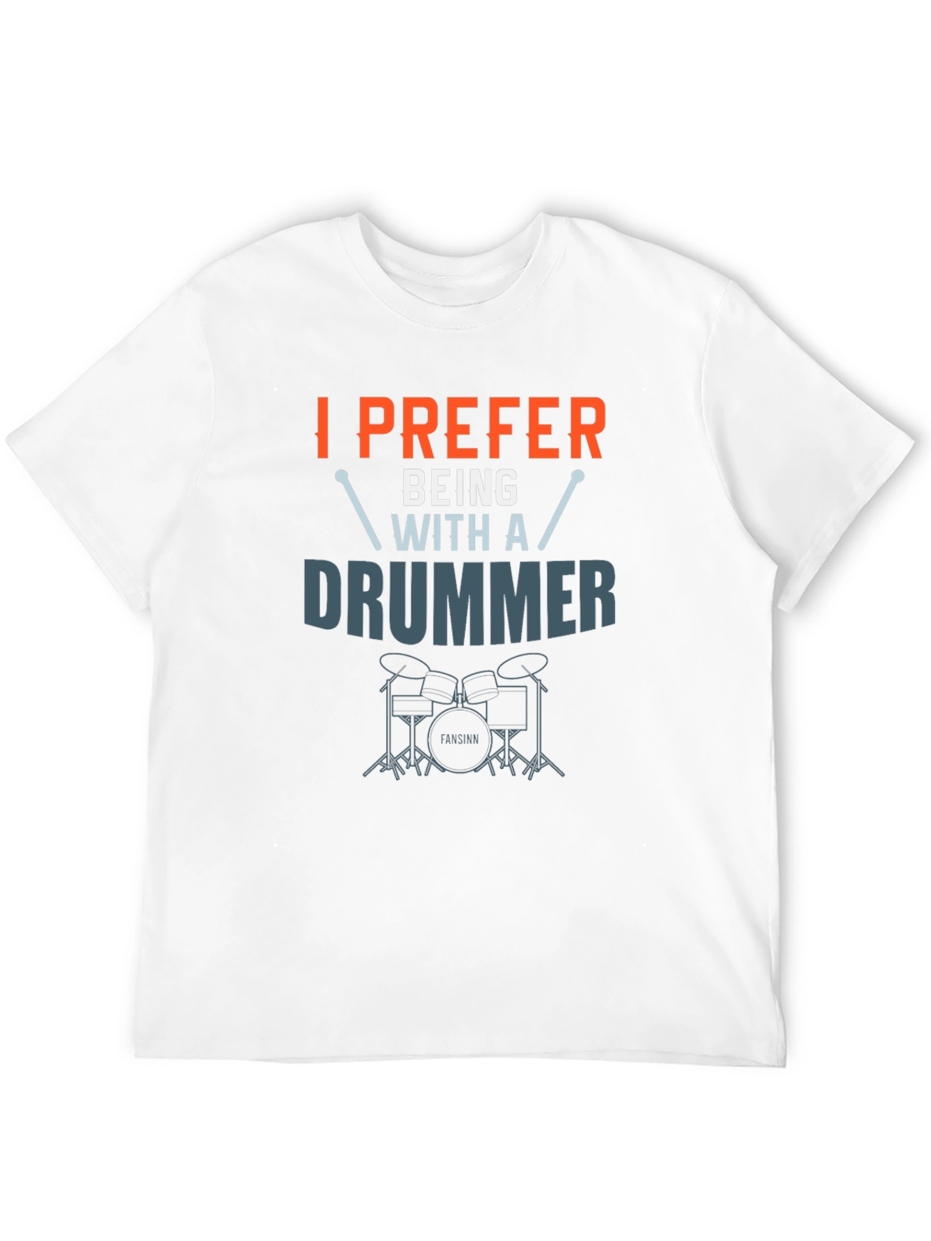 I Prefer Being With A Drummer Graphic T-Shirt
