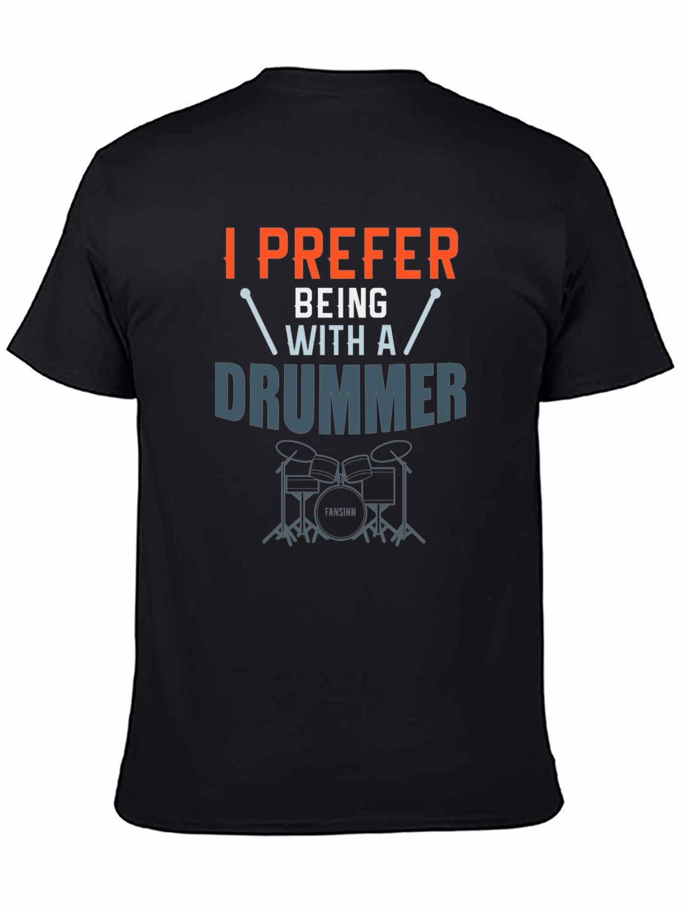 I Prefer Being With A Drummer Graphic T-Shirt