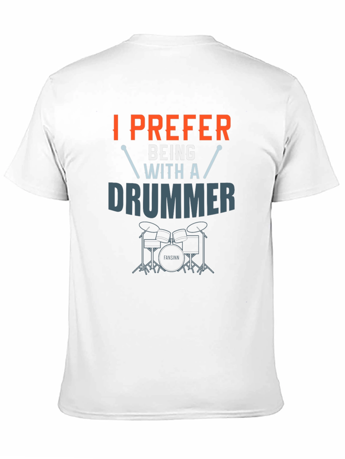 I Prefer Being With A Drummer Graphic T-Shirt