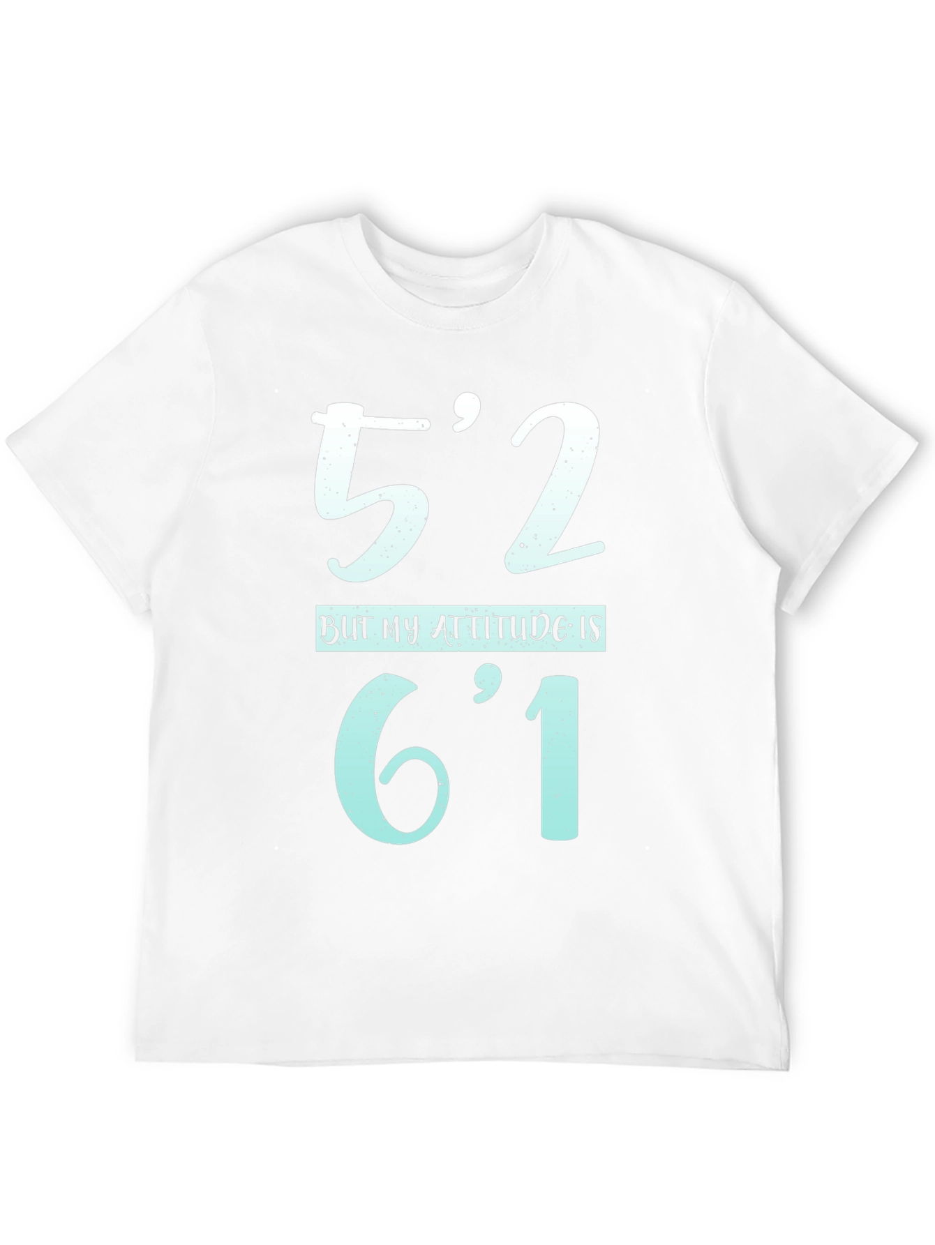 Funny Height Attitude T-Shirt - 52 Attitude 61