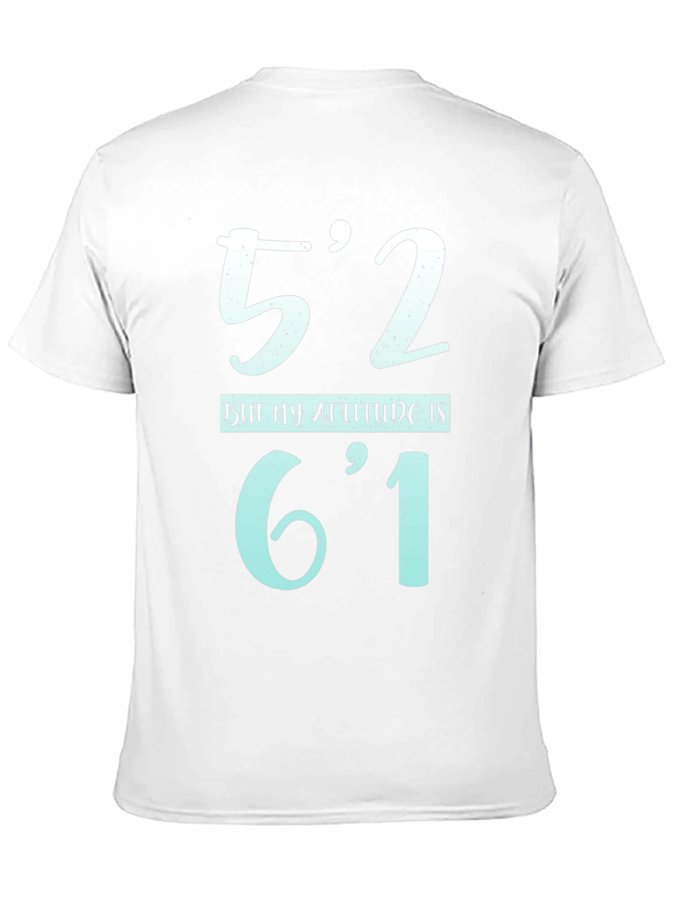 Funny Height Attitude T-Shirt - 52 Attitude 61