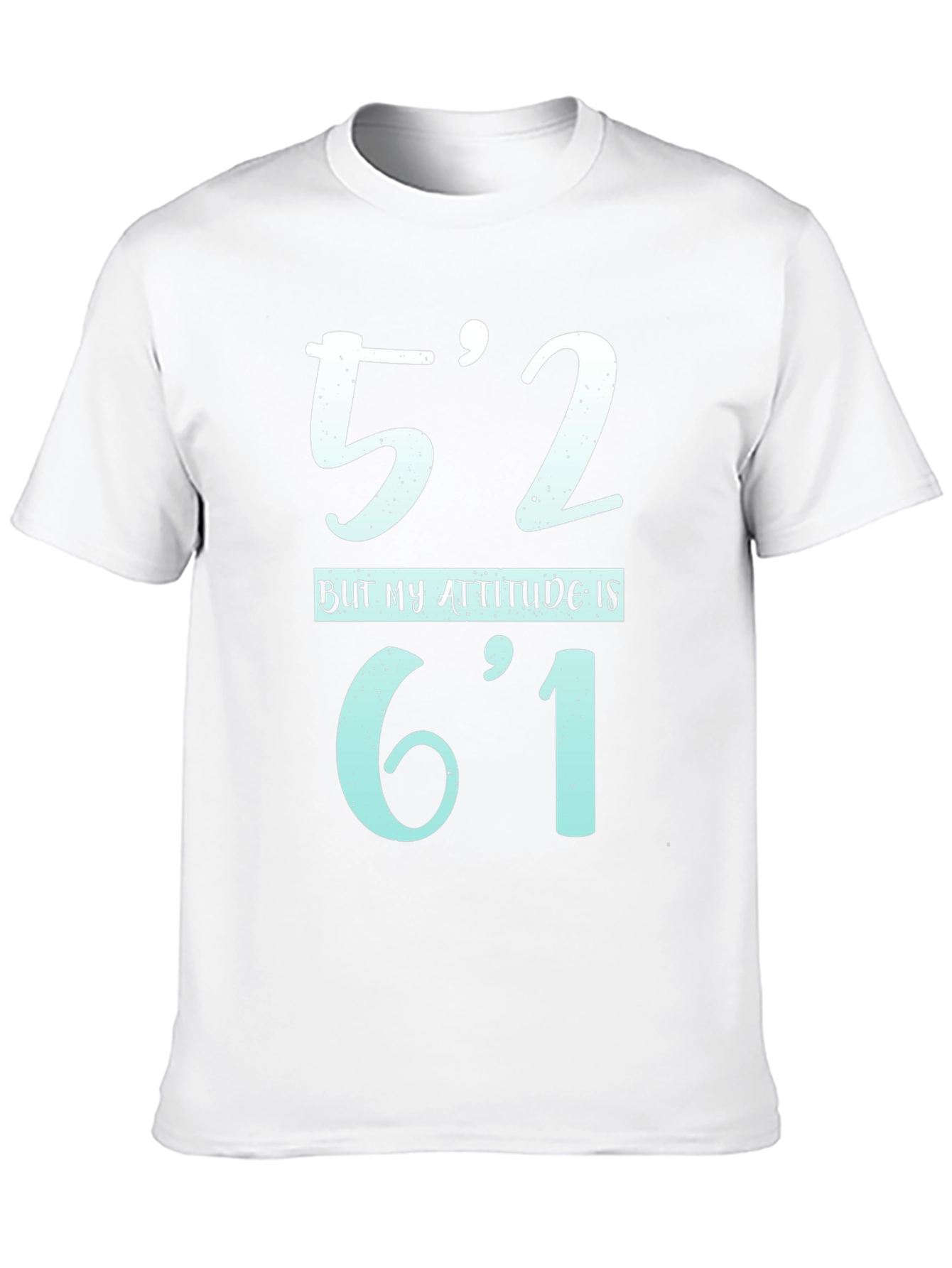 Funny Height Attitude T-Shirt - 52 Attitude 61